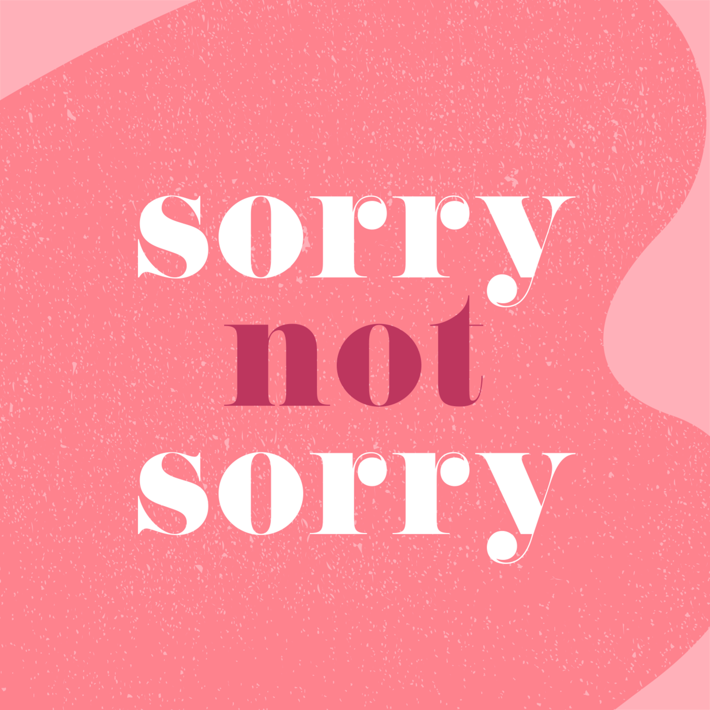 Sorry Not Sorry  episode artwork