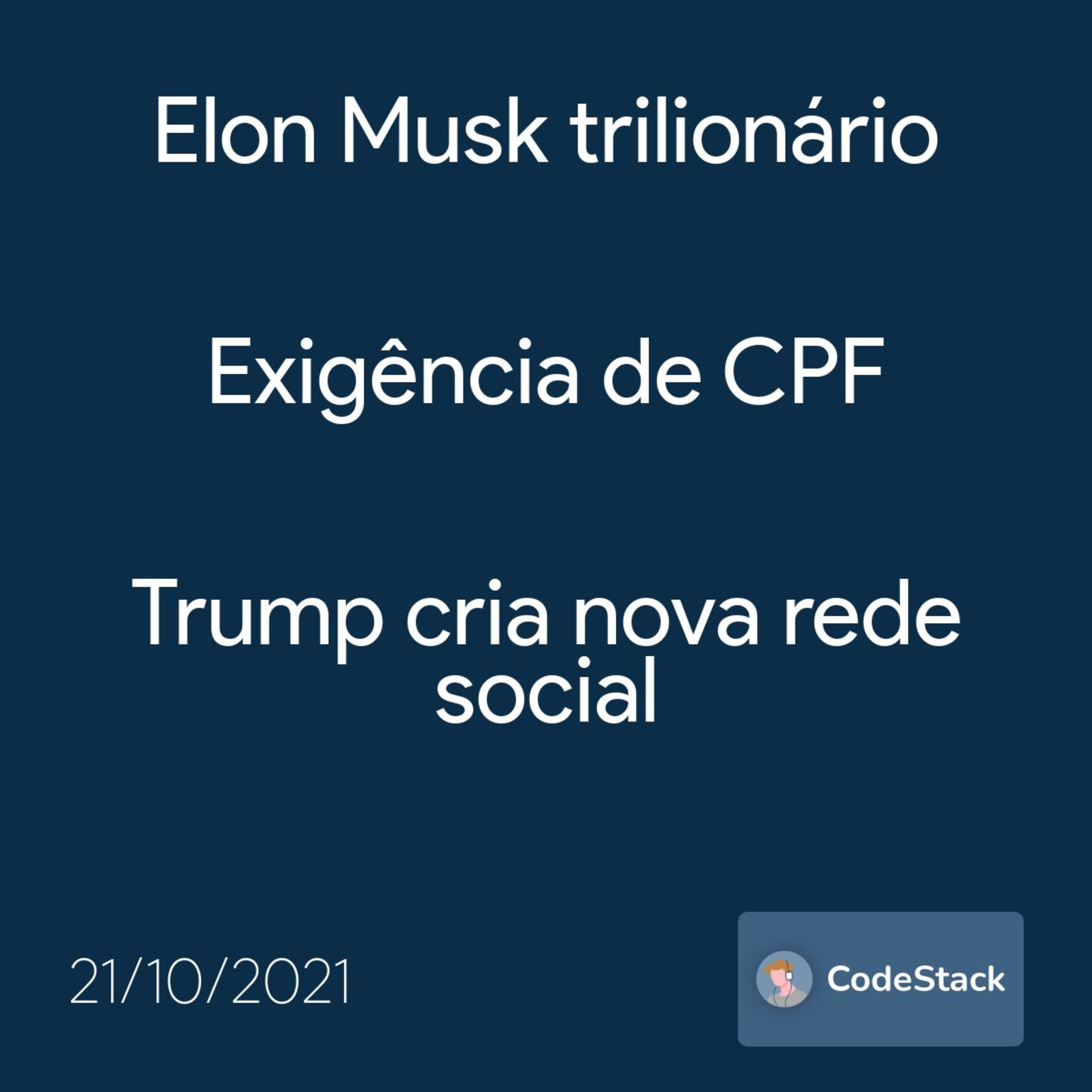 [CodeStack News] Elon Musk trilionário / Exigência de CPF / Trump cria nova rede social  episode artwork
