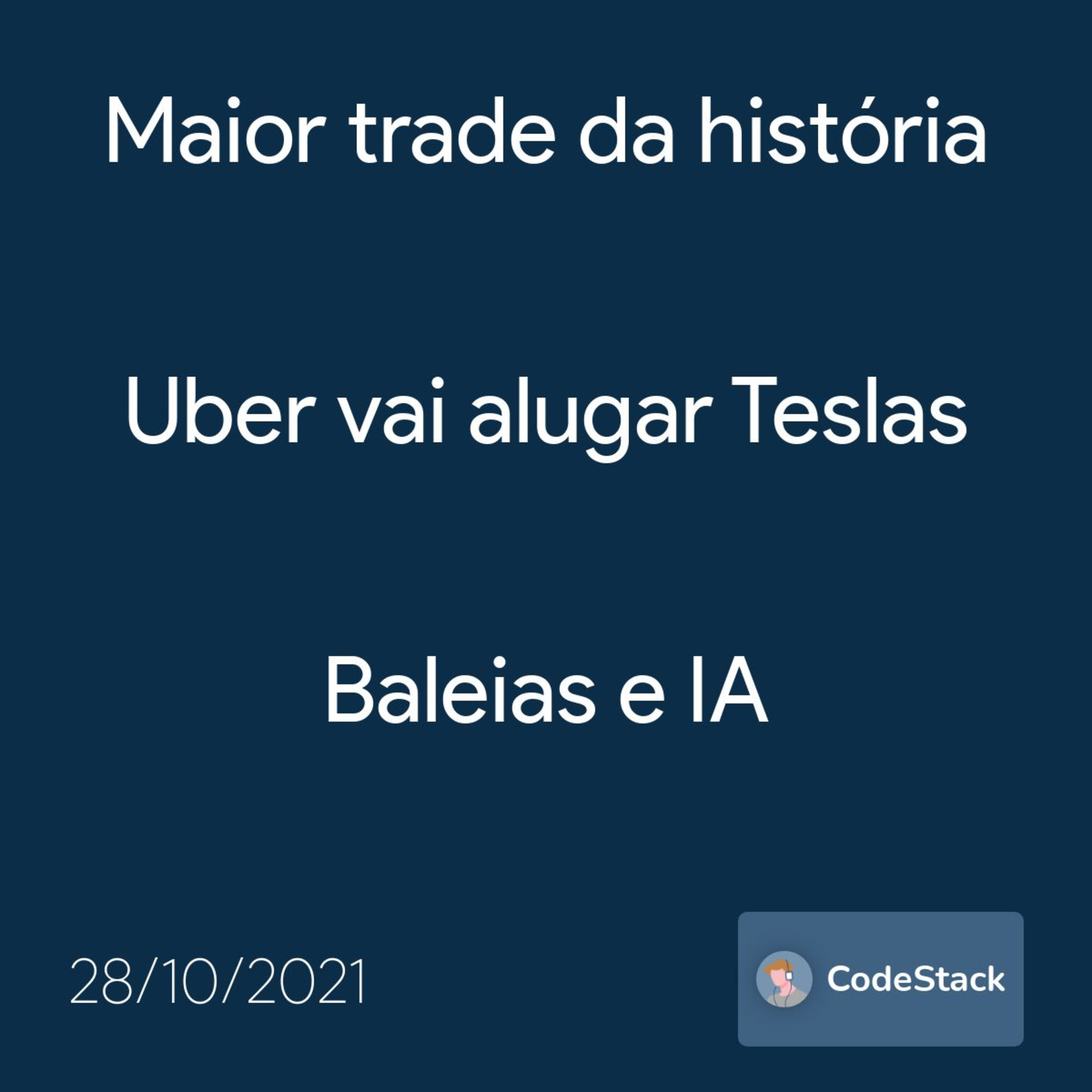 [CodeStack News] Maior trade da história / Uber vai alugar Teslas / Baleias e IA  episode artwork