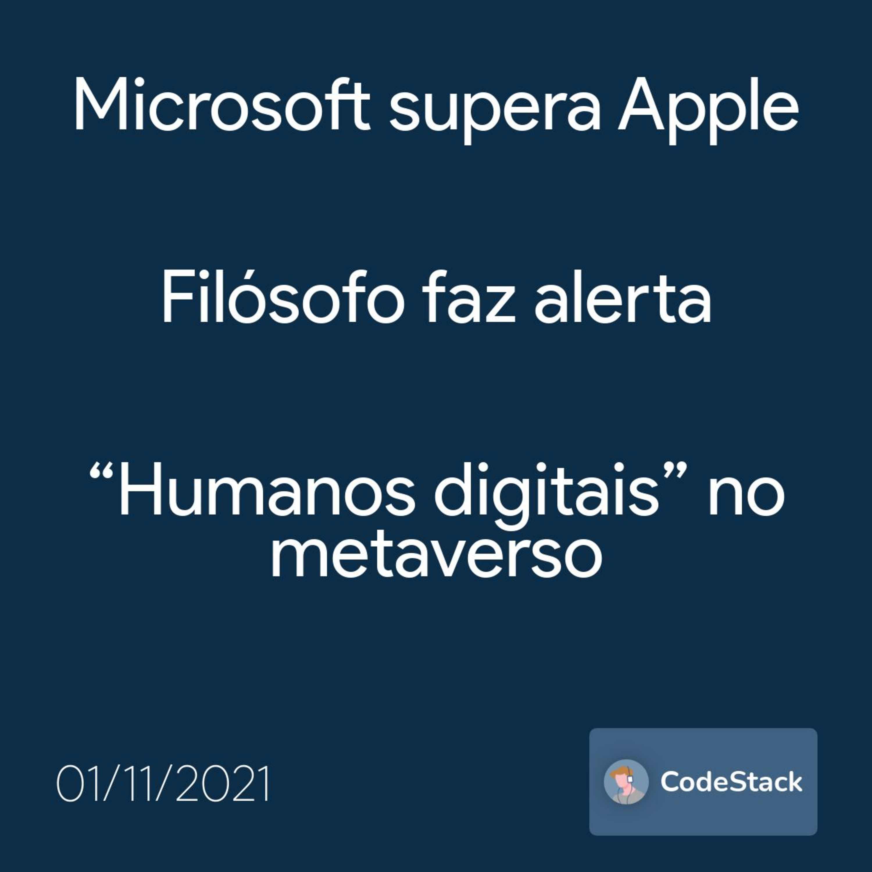 [CodeStack News] Microsoft supera Apple / Filósofo faz alerta / “Humanos digitais” no metaverso  episode artwork