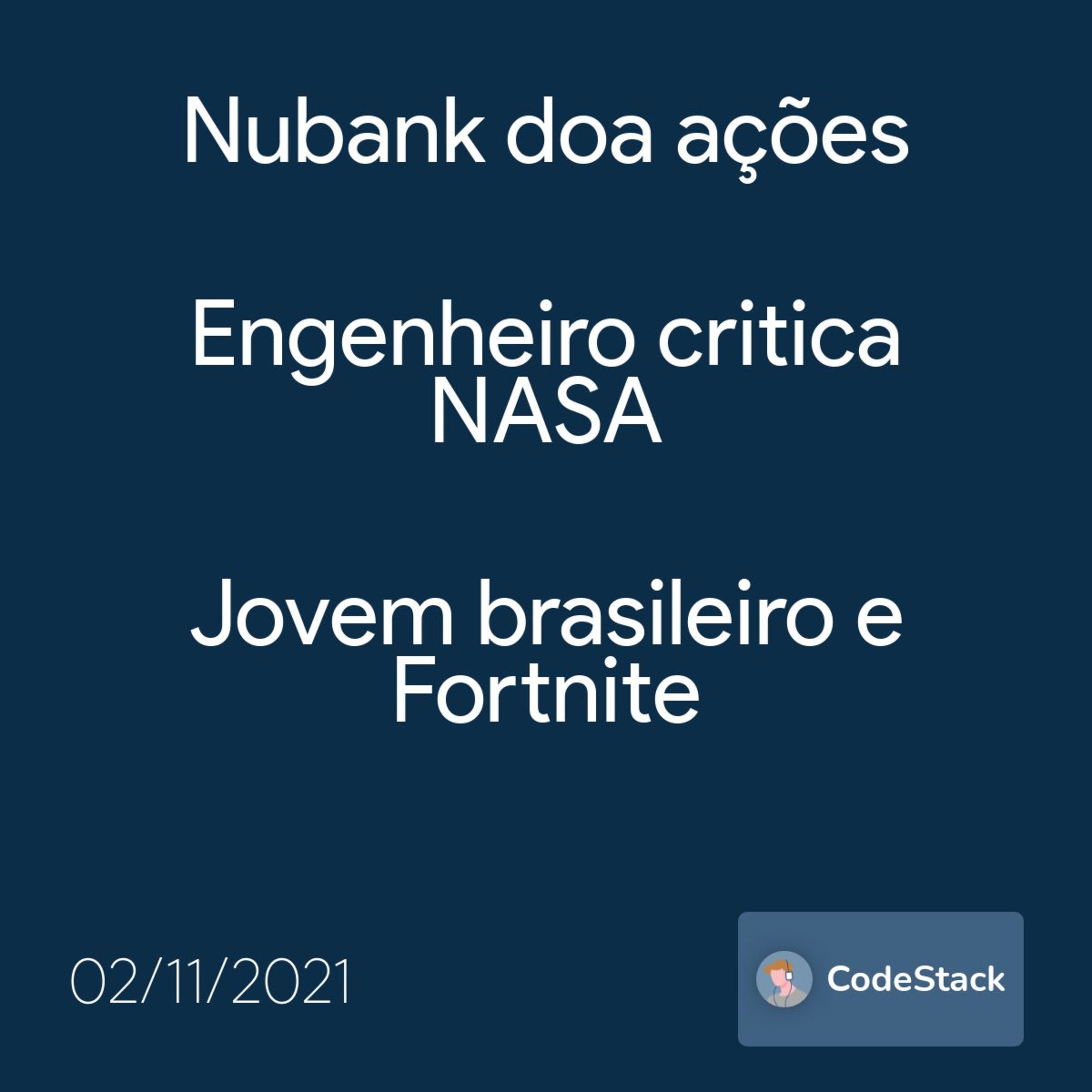 [CodeStack News] Nubank doa ações / Engenheiro critica NASA / Jovem brasileiro e Fortnite  episode artwork