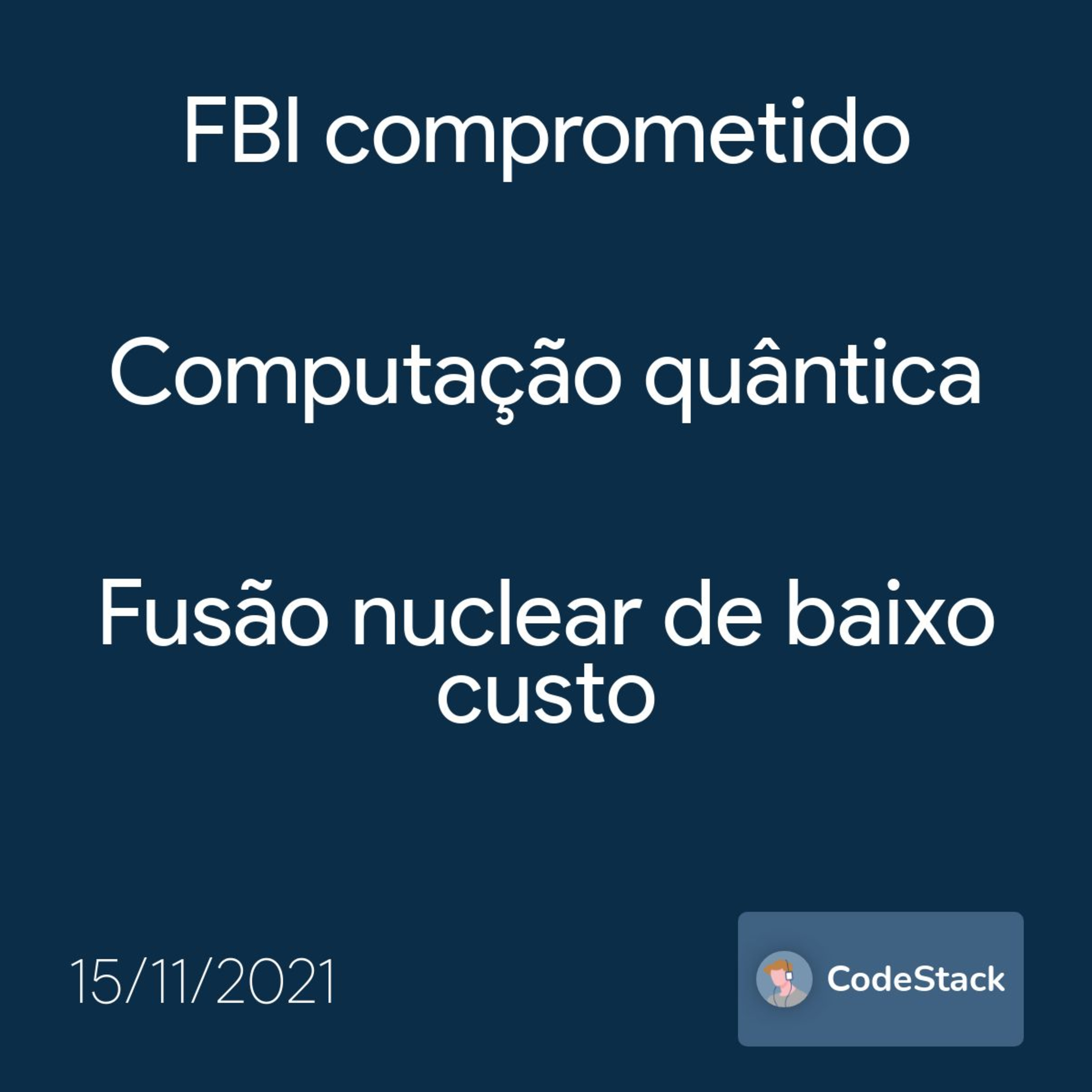[CodeStack News] FBI comprometido / Computação quântica / Fusão nuclear de baixo custo  episode artwork