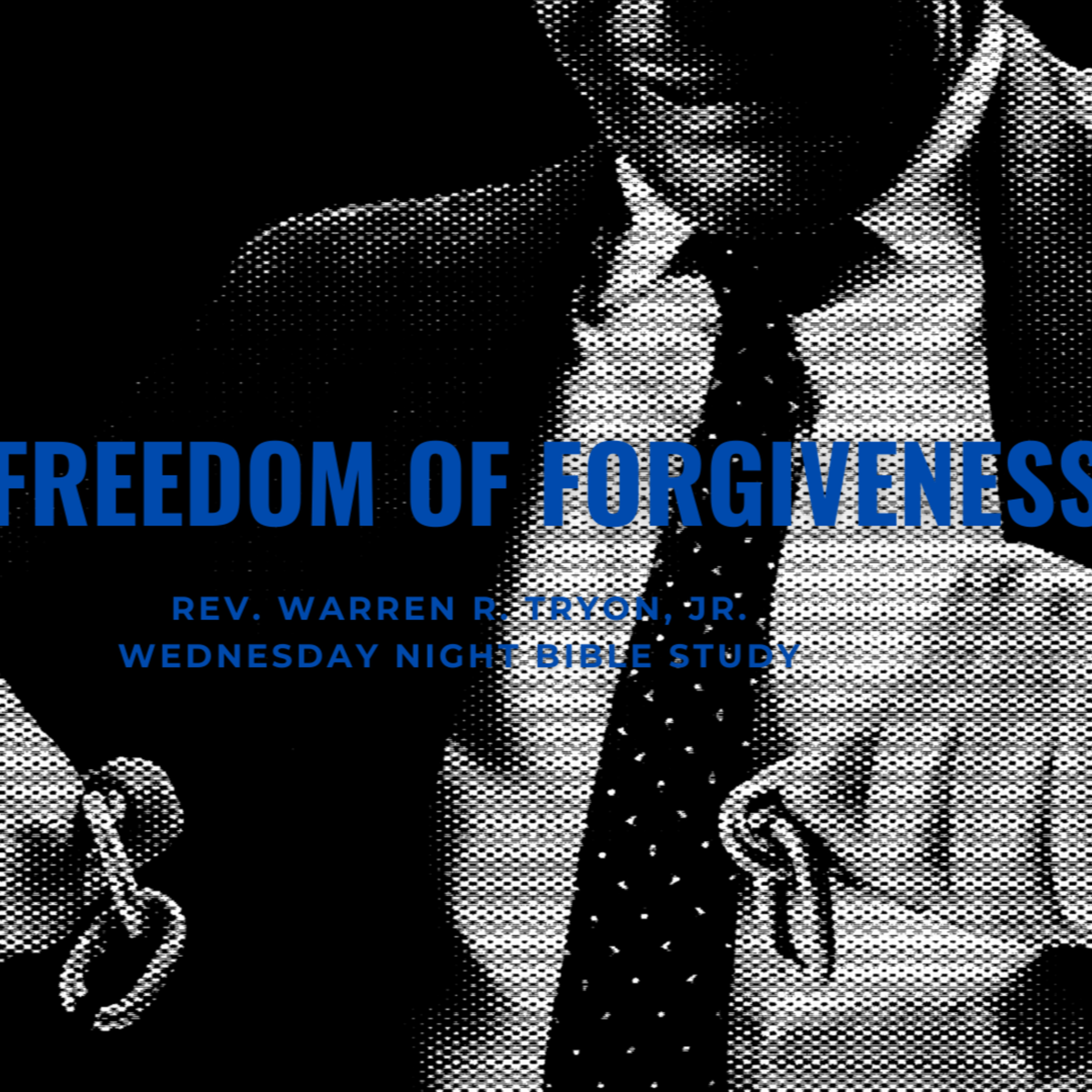 Freedom of Forgiveness: Part 1 | Bishop Warren R. Tryon, Jr. | 3-31-21 episode artwork