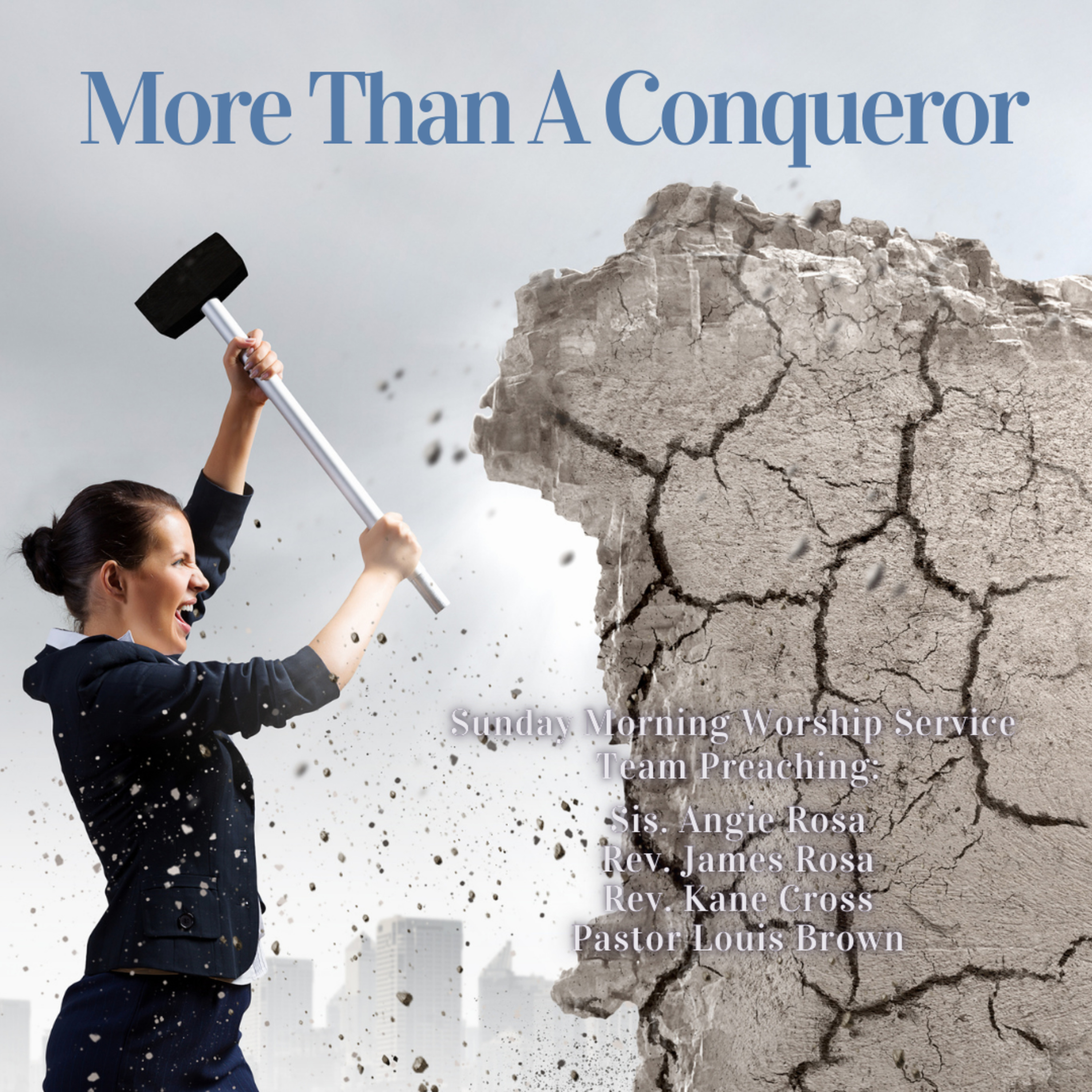 More Than A Conqueror | Sis. A. Rosa, Rev. J. Rosa, Jr., Rev. K. Cross, & Pastor Louis D. Brown, III | 4-25-21