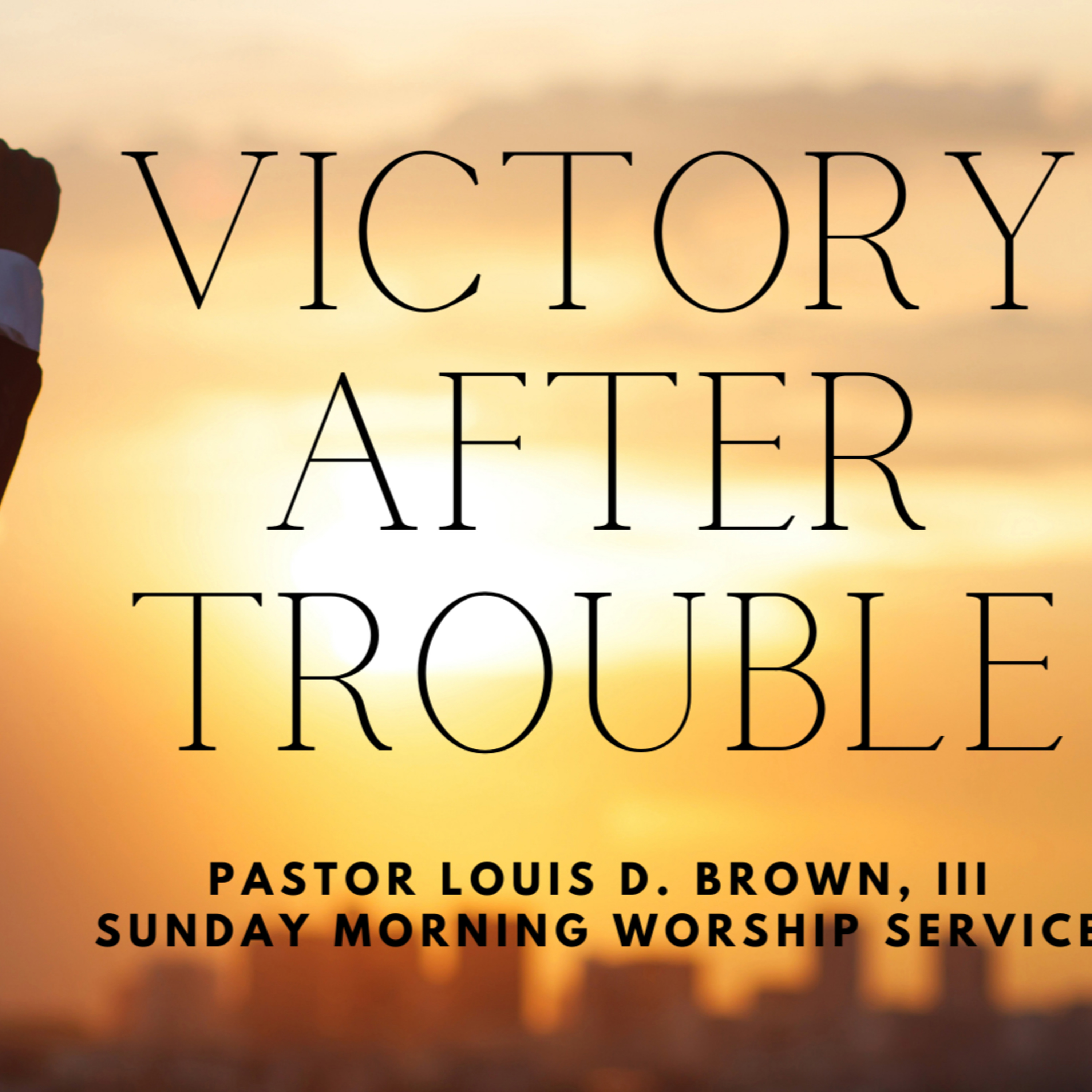 Victory After Trouble - Pastor Louis D. Brown, III | 3-20-22 episode artwork