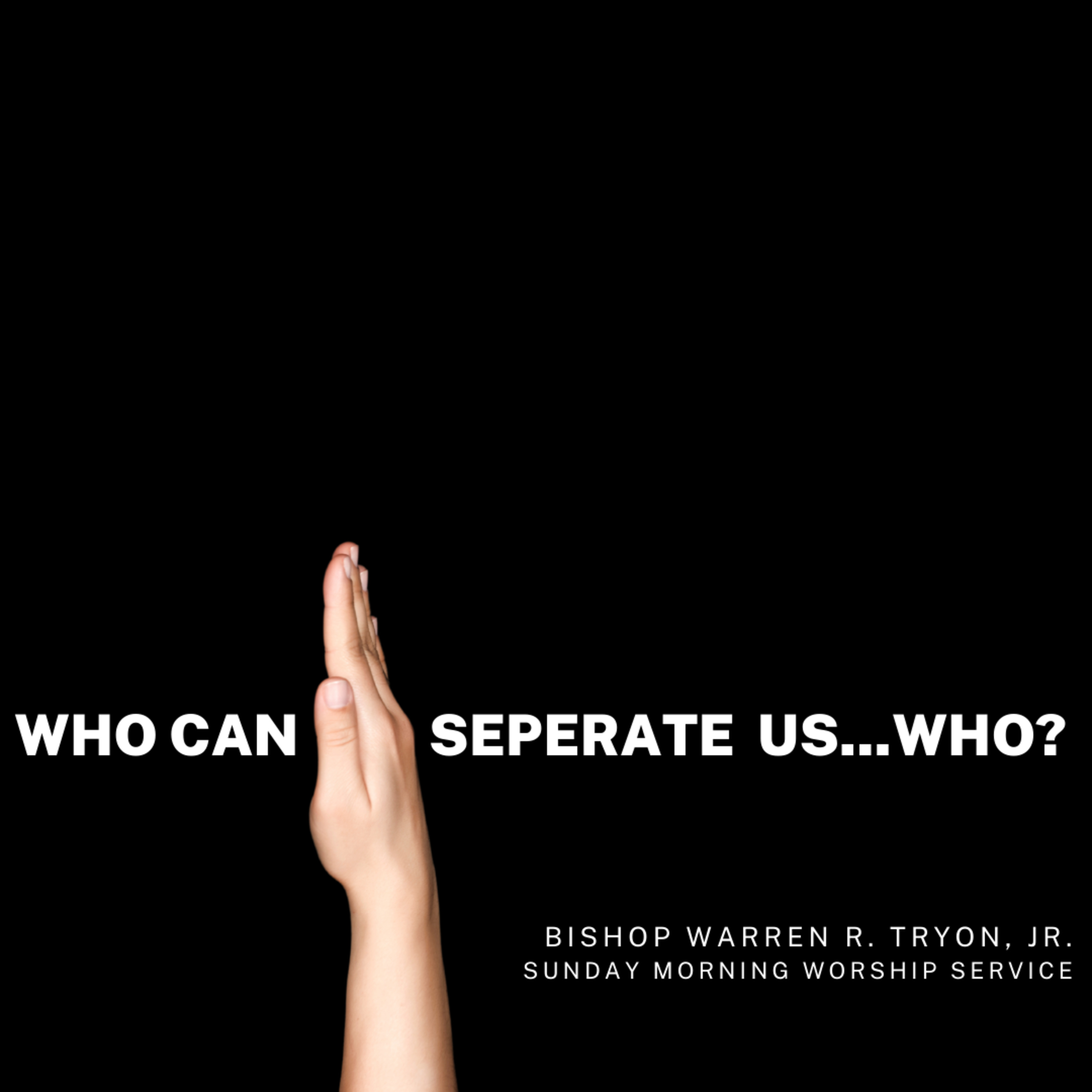 Who Shall Seperate Us...Who? | Bishop Warren R. Tryon, Jr. | 5-15-22 episode artwork
