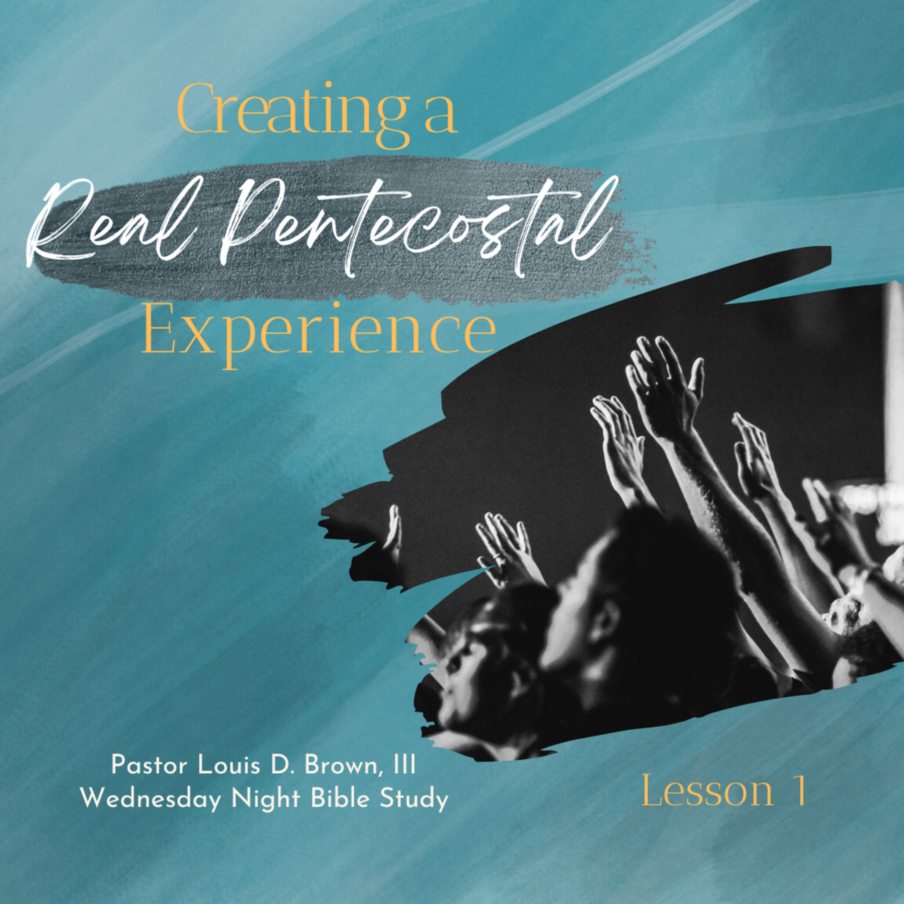 Creating a Real Pentecostal Experience: Lesson 1 | Pastor Louis D. Brown, III | 7-6-2022  episode artwork