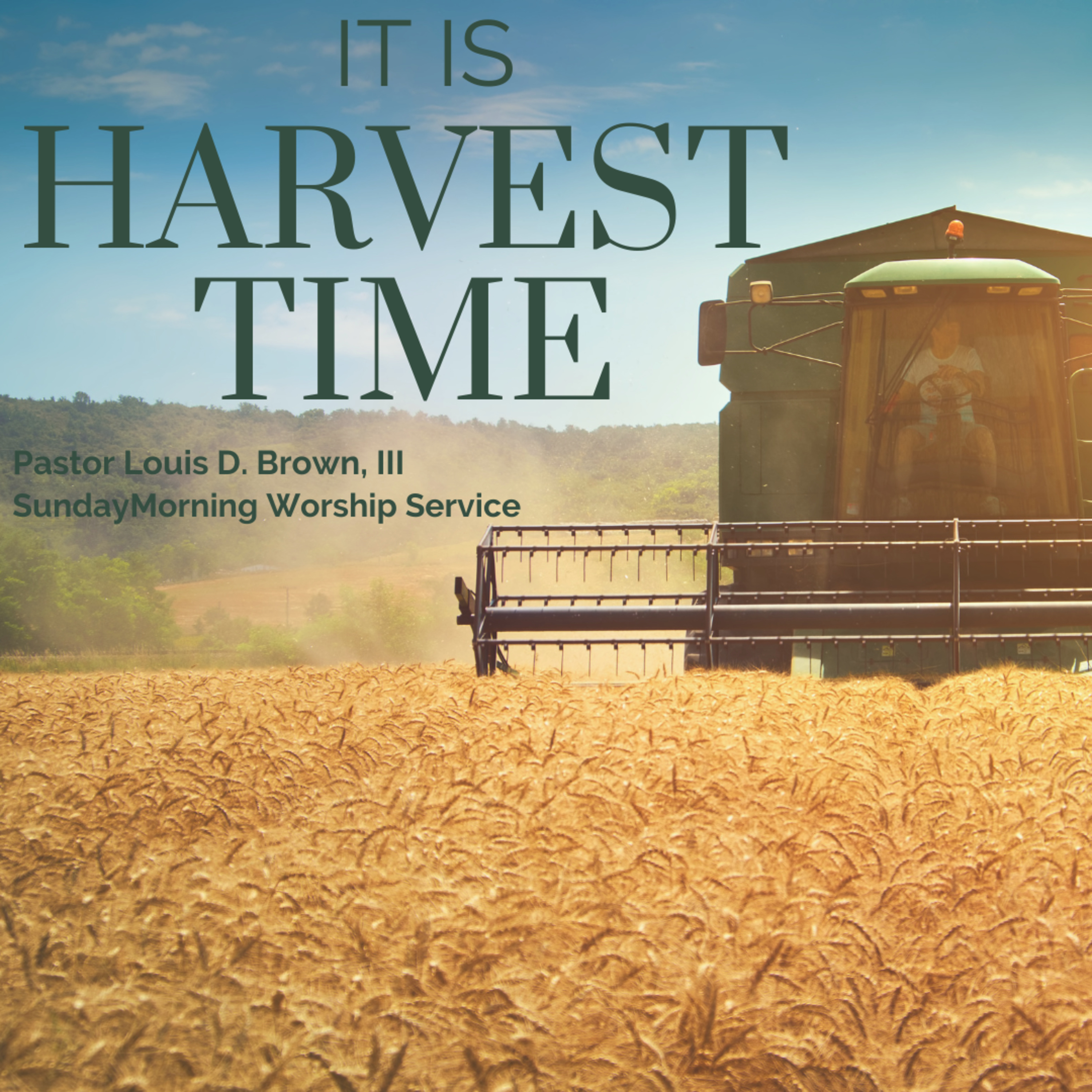 It Is Harvest Time! | Pastor Louis D. Brown, III | 7-10-22 episode artwork