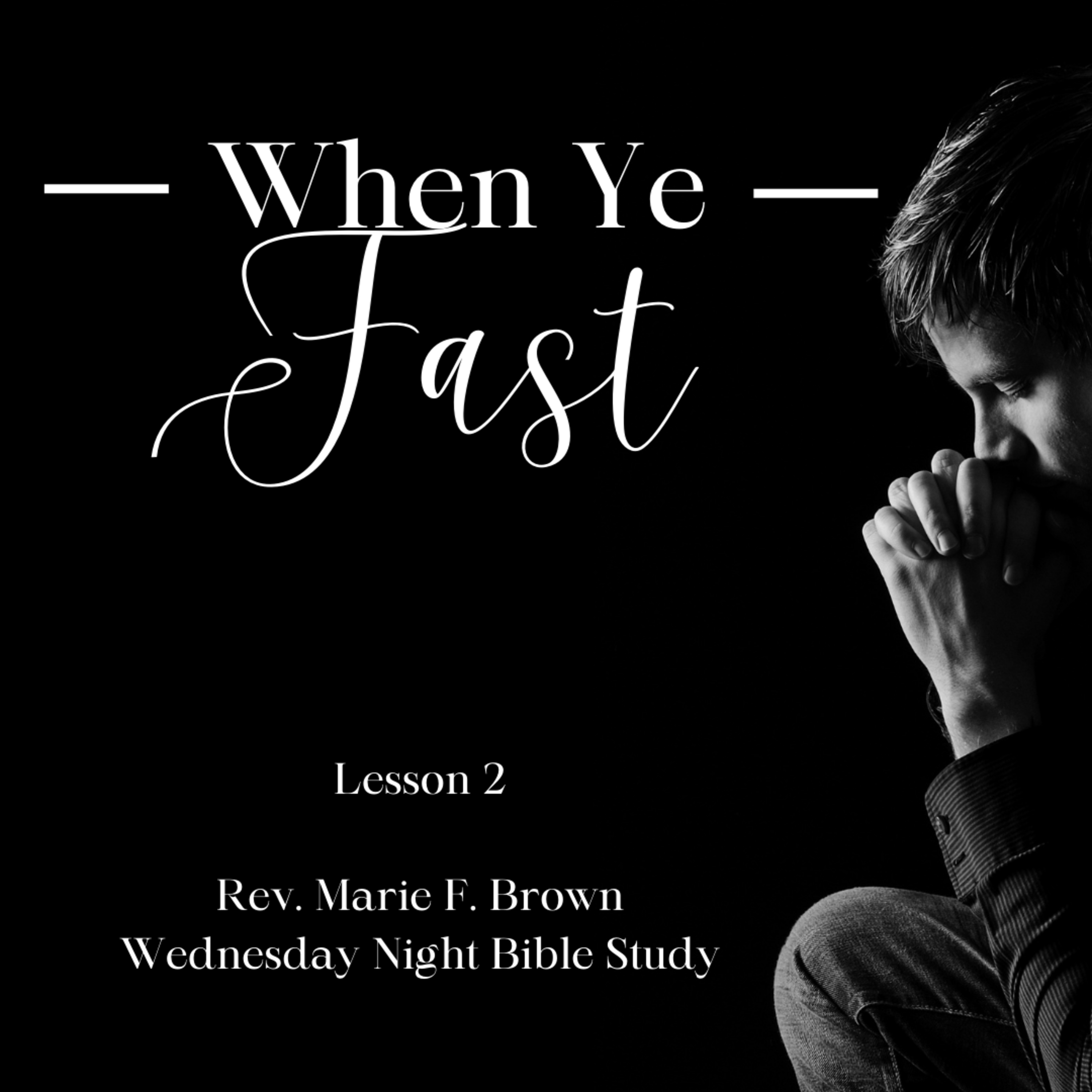 When Ye Fast: Lesson 2 | Rev. Marie F. Brown | 8.24.22 episode artwork