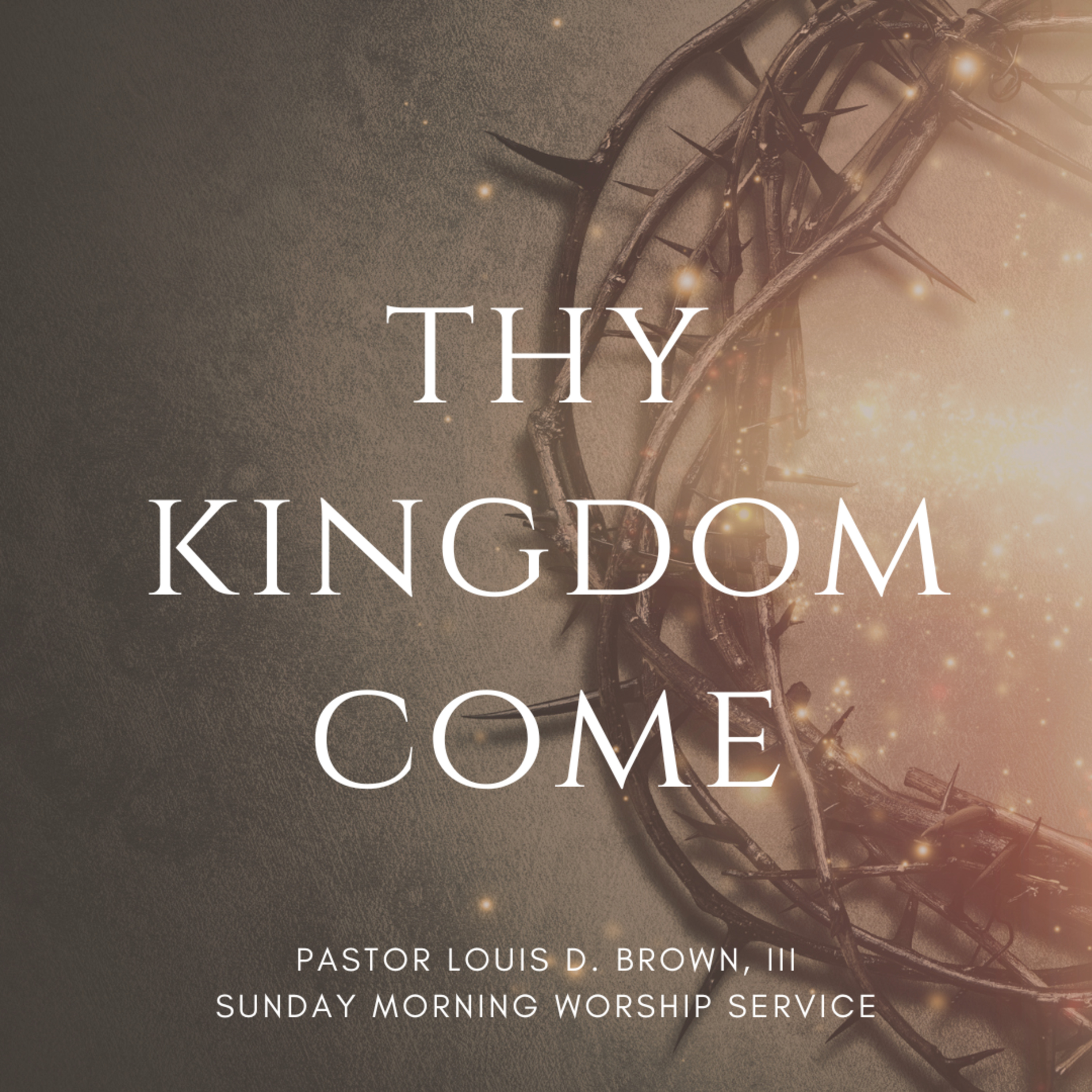 Thy Kingdom Come! | Pastor Louis D. Brown, III | 8.21.22 episode artwork