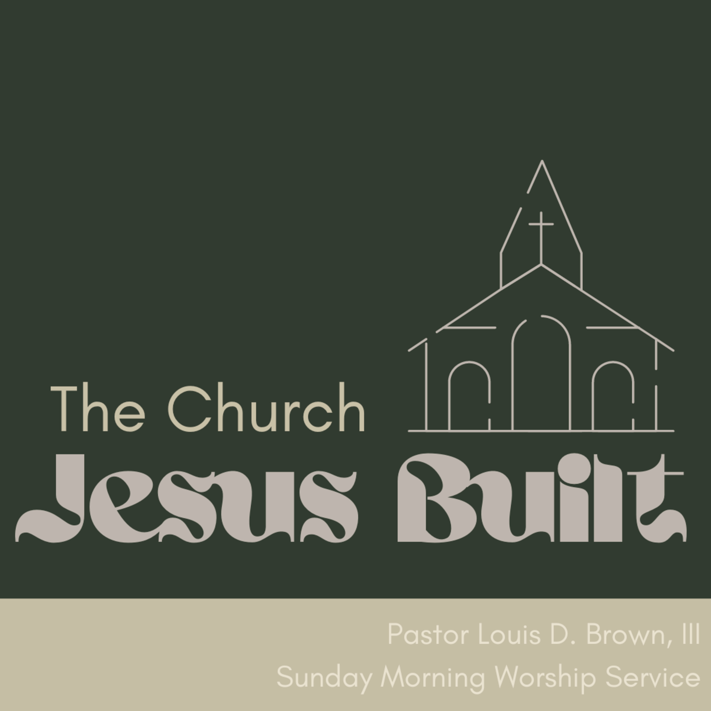 The Church Jesus Built | Pastor Louis D. Brown, III | 10.9.22 episode artwork