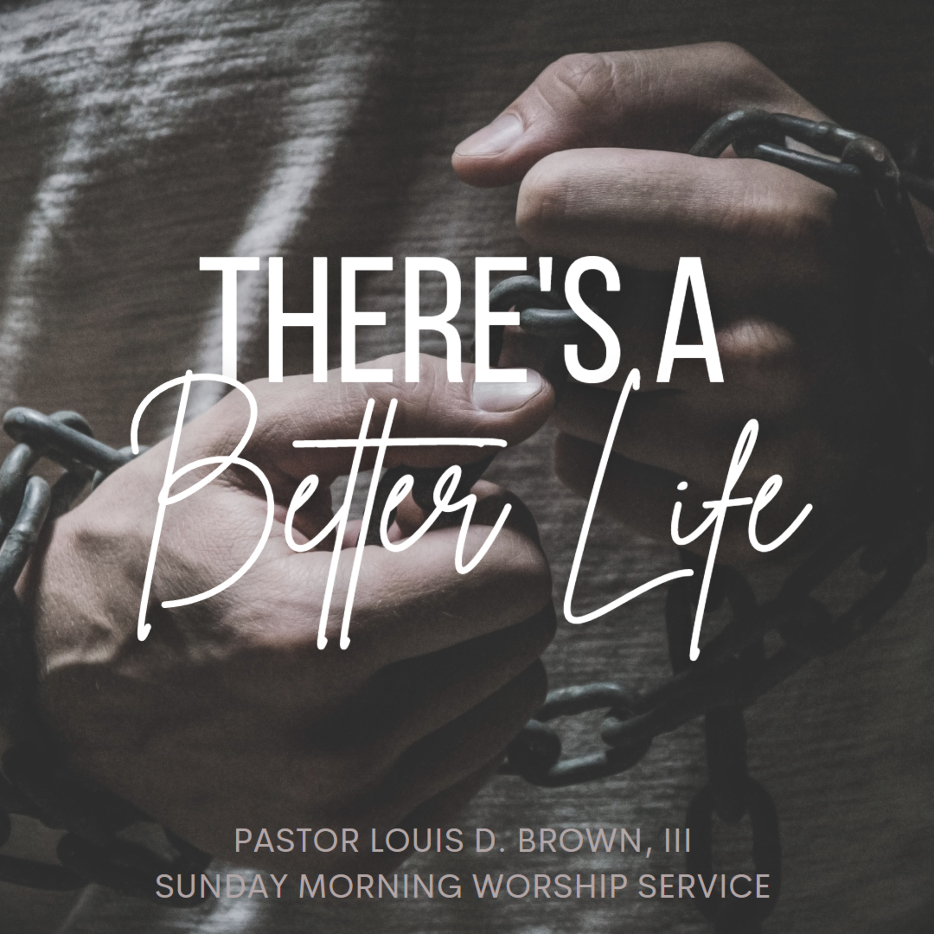 There's a Better Life | Pastor Louis D. Brown, III | 12.11.22 episode artwork