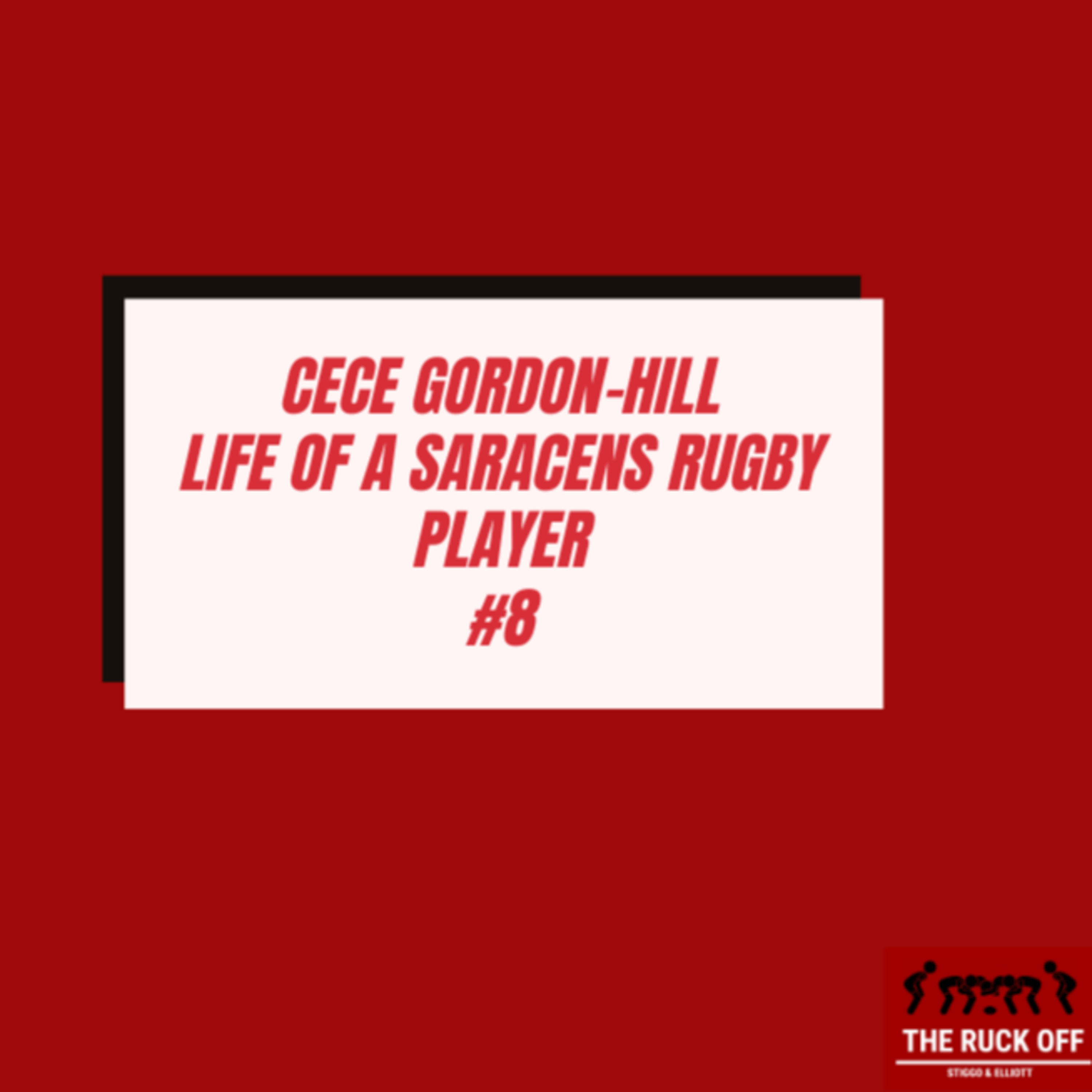 Cece Gordon-Hill. Life Of A Saracens Player - The Ruck Off #8