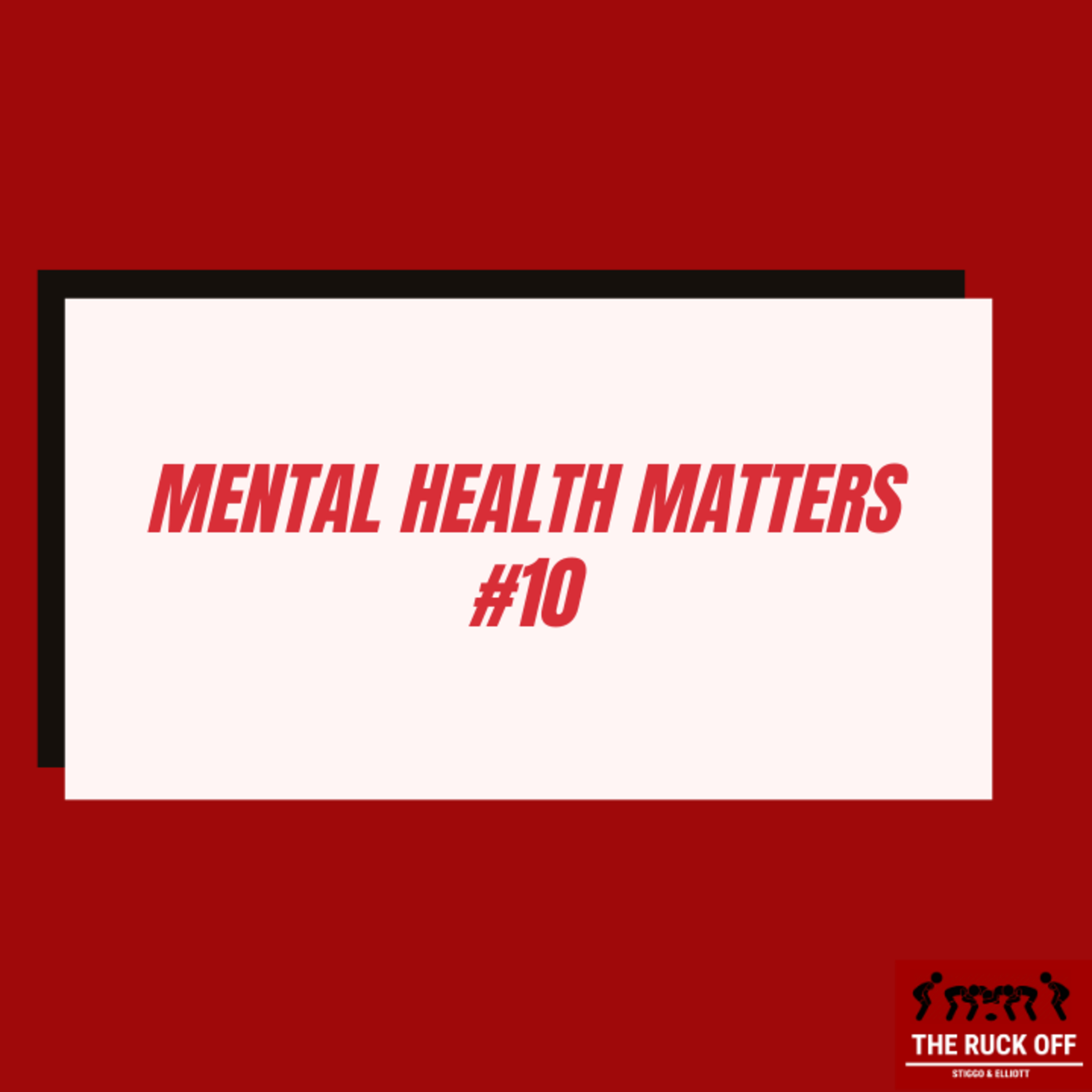 Mental Health Matters - The Ruck Off #10