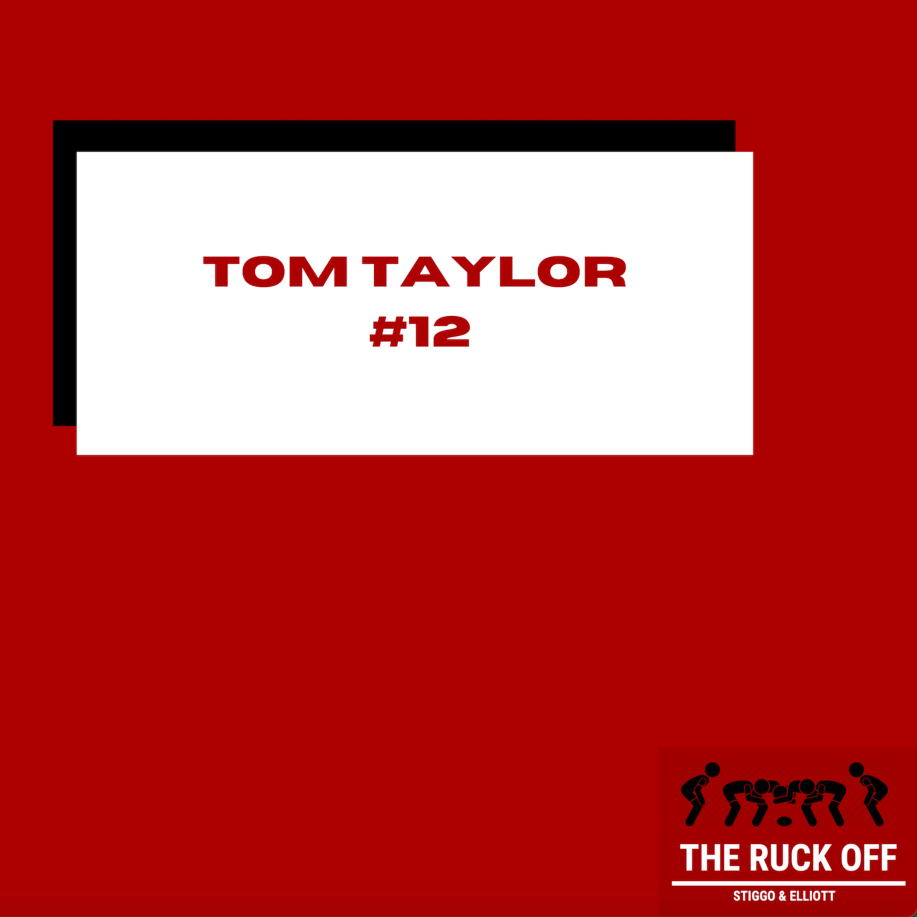 Tom Taylor - The Ruck Off #12