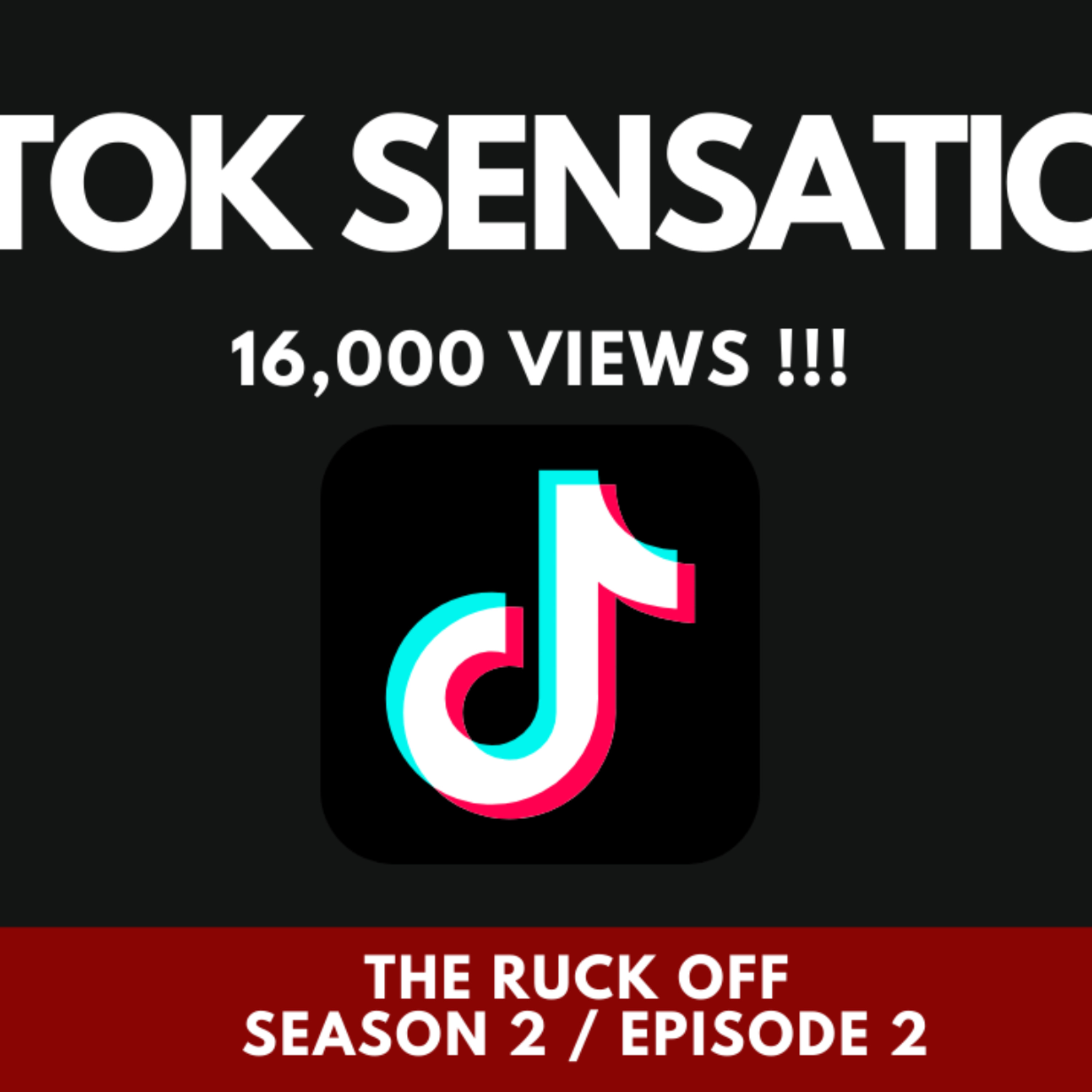TikTok Sensations - The Ruck Off #S2E2