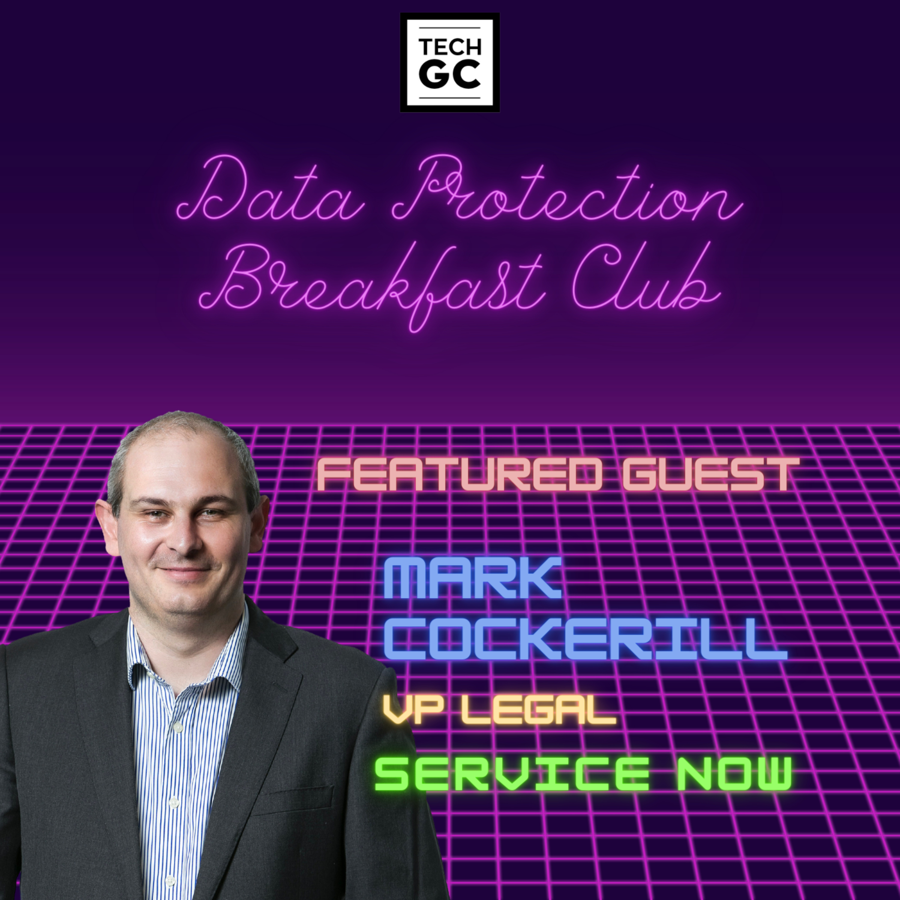 "Everything I do...I do it for Privacy" w/ Mark Cockerill - VP Legal - Corporate, Securities, M&A and International Development @ ServiceNow episode artwork