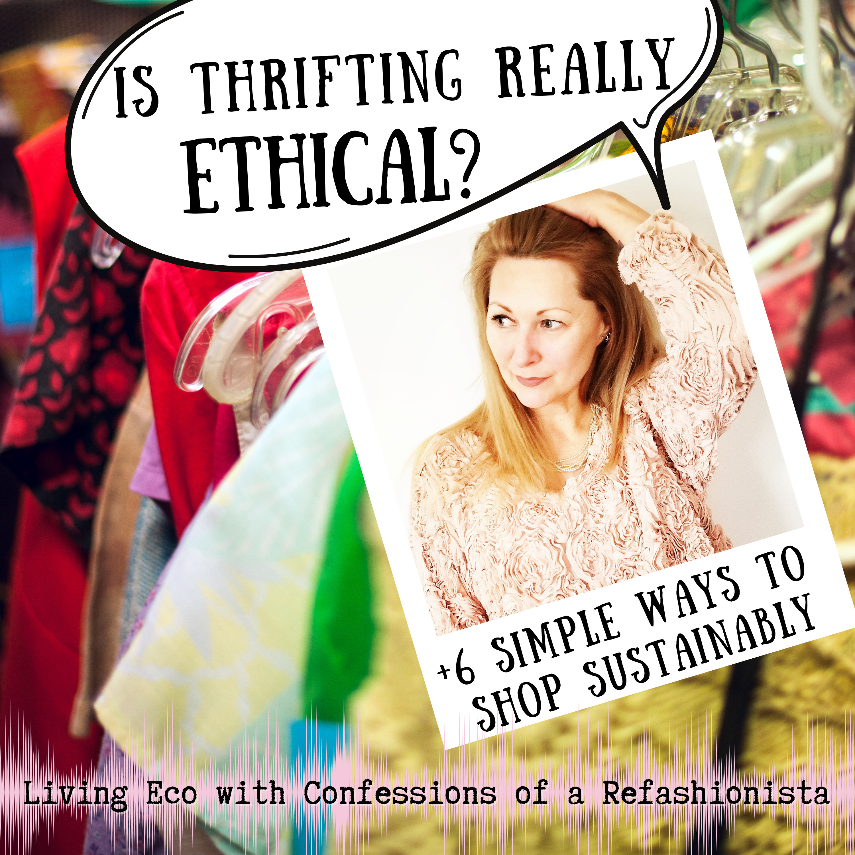 CoaR ep 4: Is Thrifting Really Ethical? (+ 6 simple ways to shop sustainably)