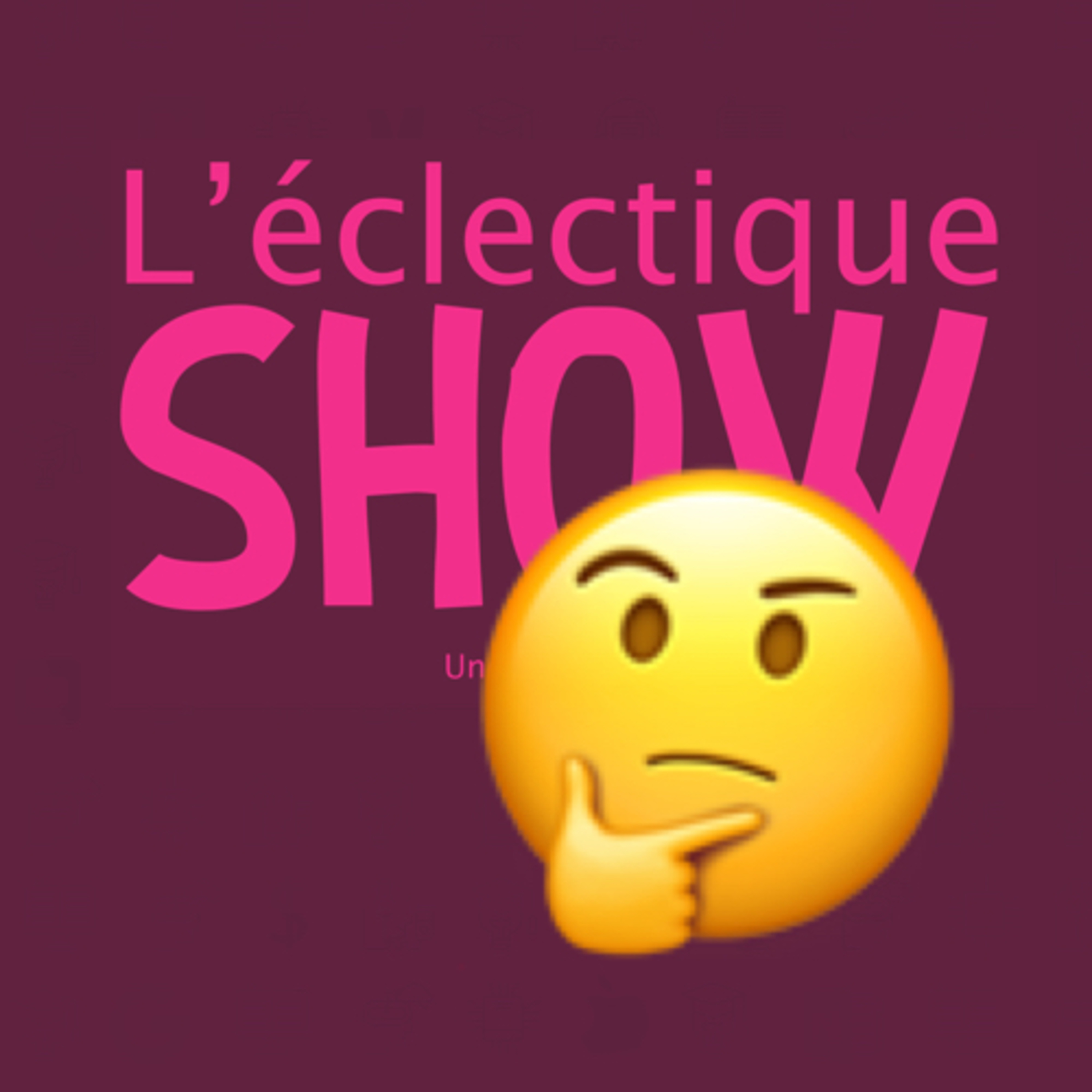 Comment va L’éclectique SHOW? 🤔