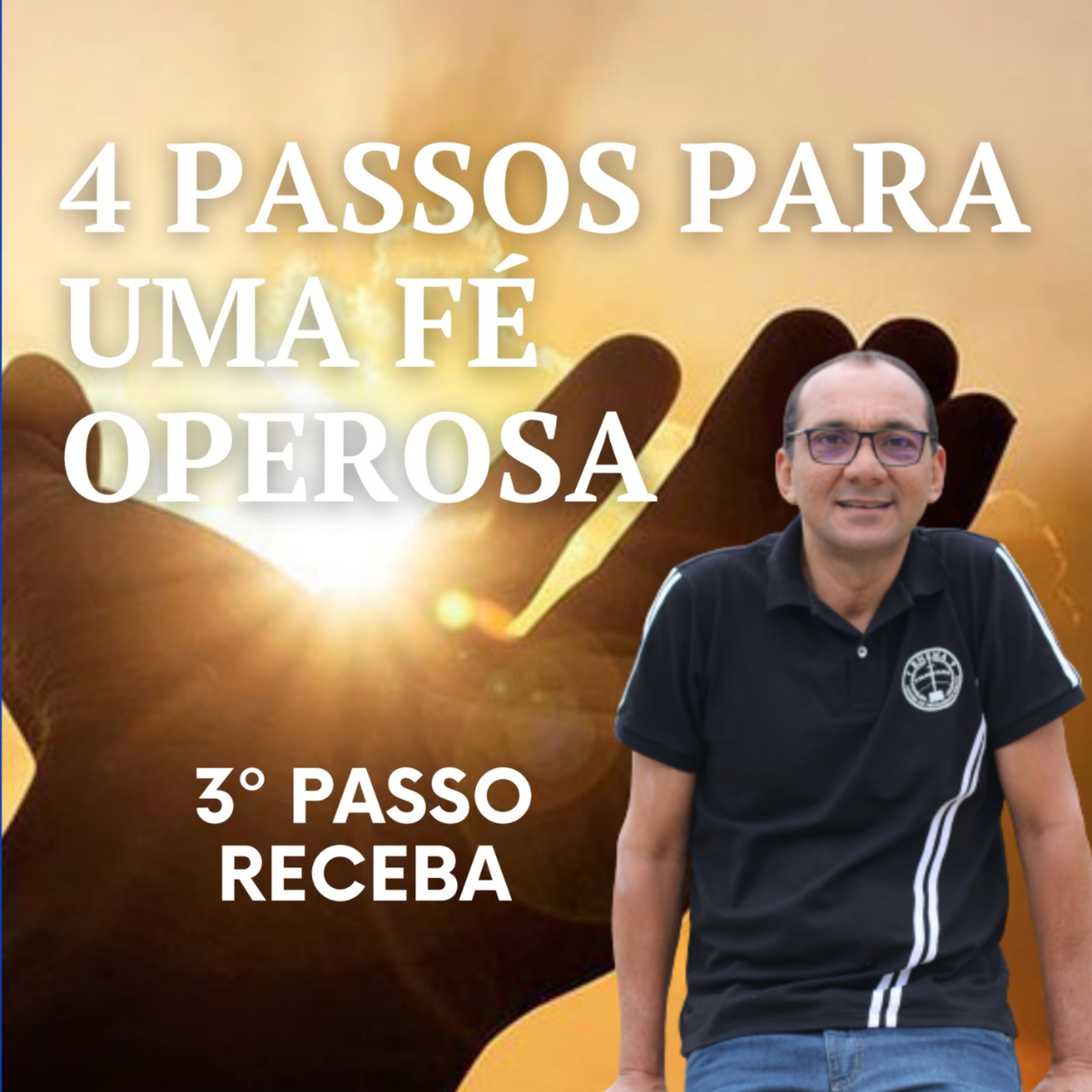 3° Passo para uma Fé poderosa- Receba episode artwork