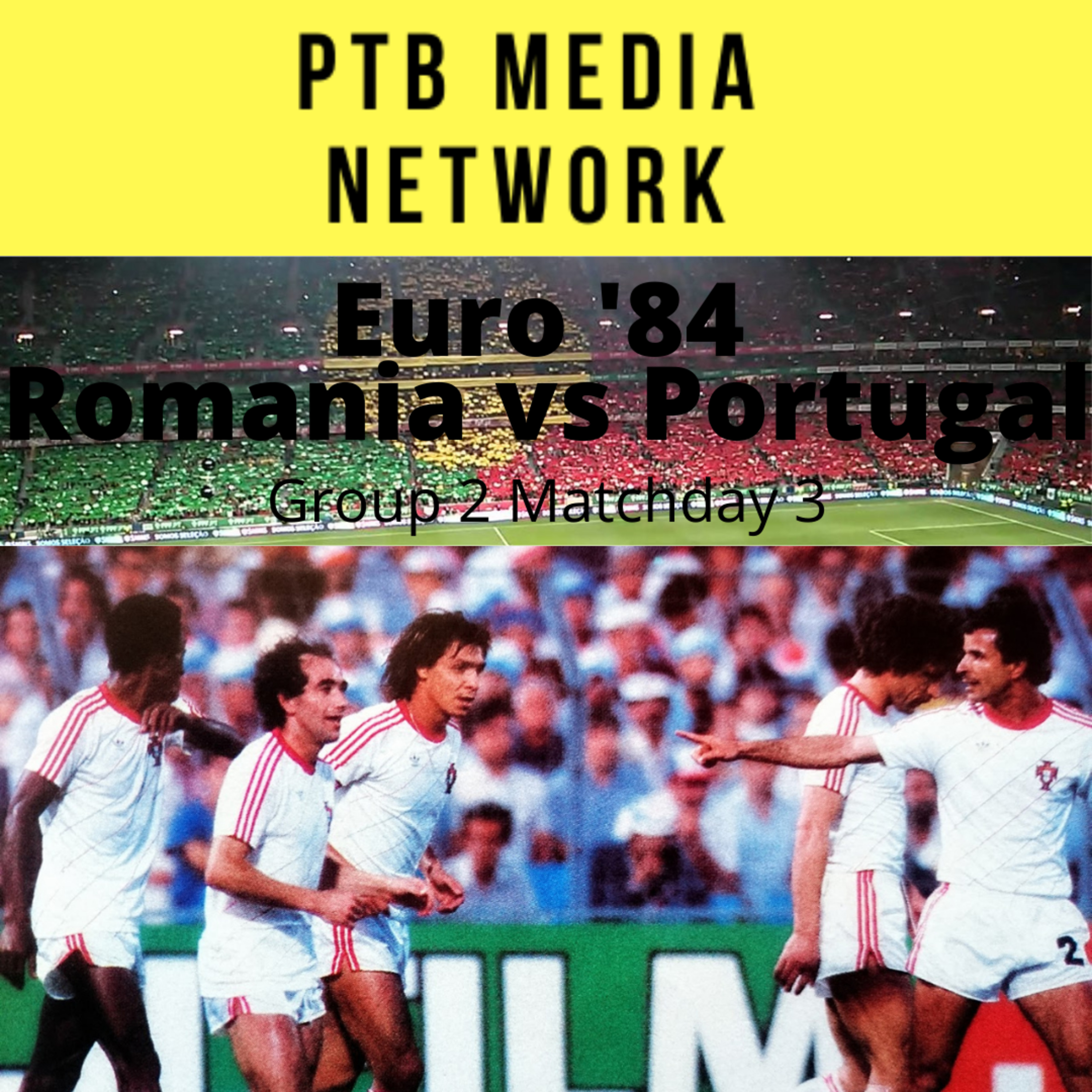 Portugal at the Euro: The Complete History - Episode 3 Euro 84 Portugal vs Romania Match Day 3 episode artwork