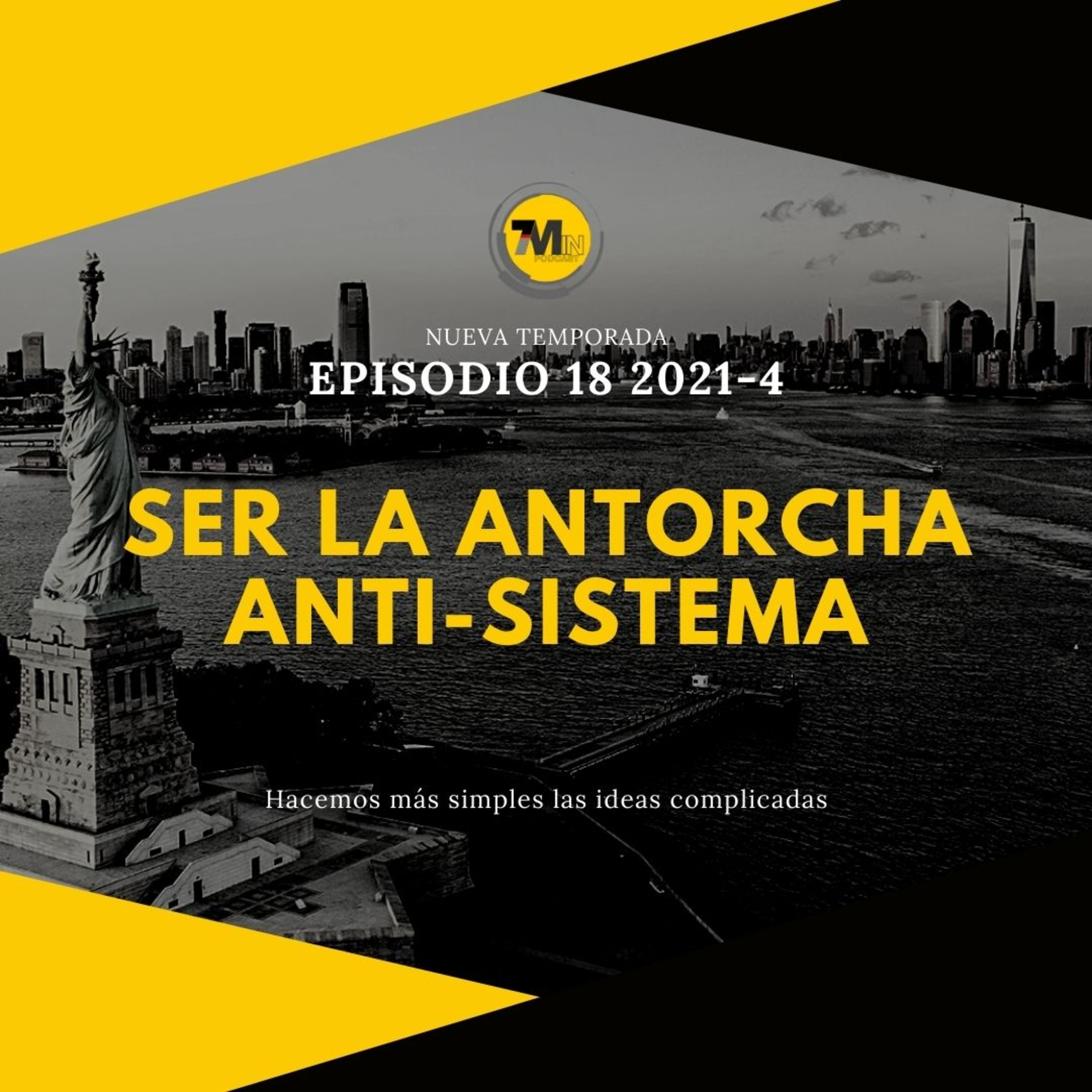Cómo ser la antorcha anti-sistema | EPISODIO 18 2021-4 | 7Min Podcast