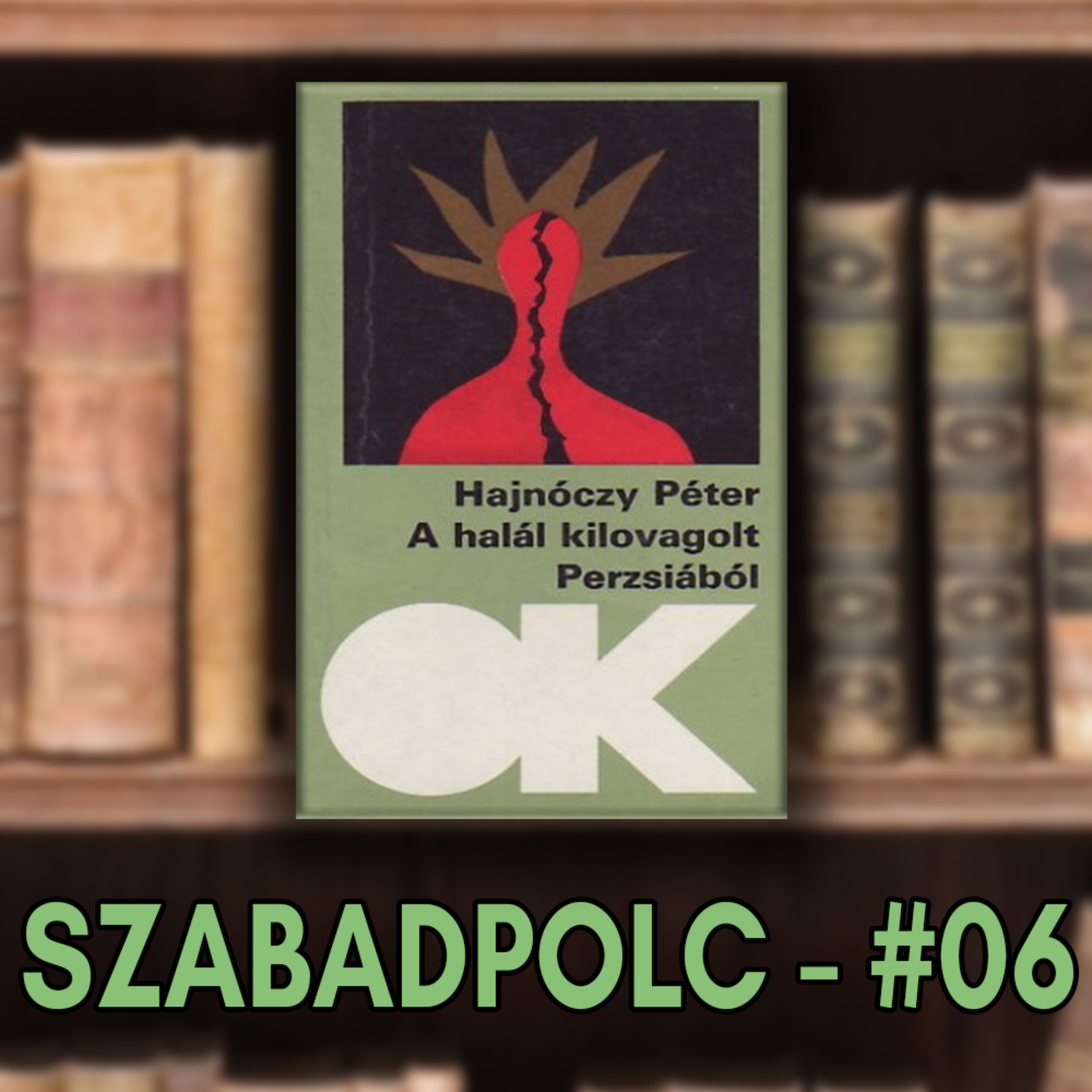 Szabadpolc #06 - Hajnóczy Péter: A halál kilovagolt Perzsiából episode artwork