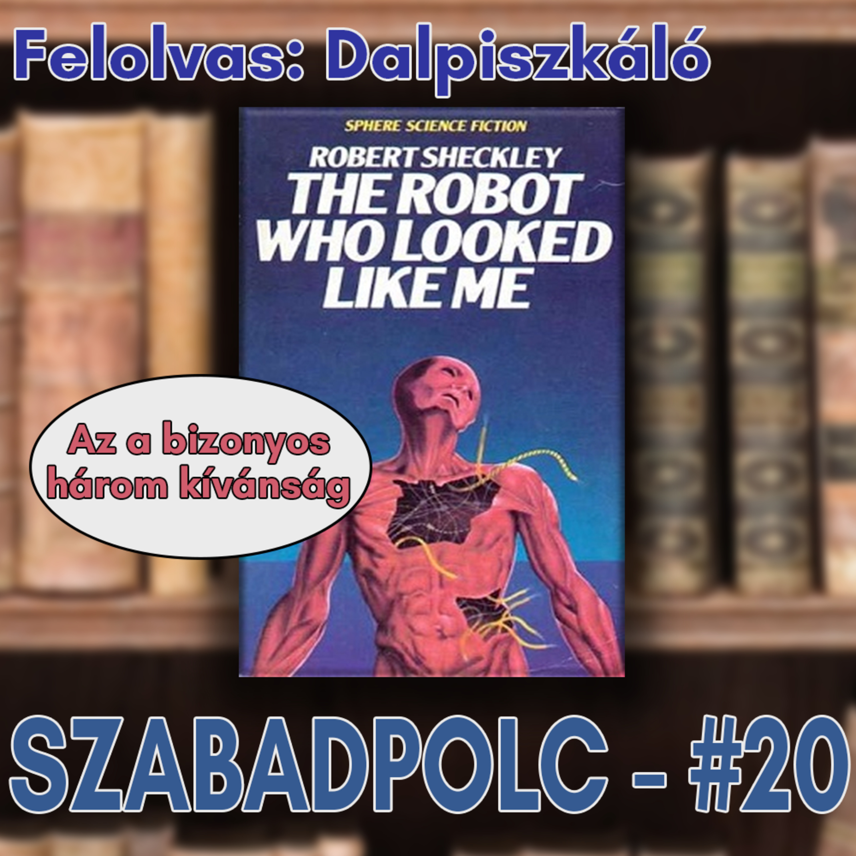 Szabadpolc #20 - Robert Sheckley: Az a bizonyos három kívánság (felolvas: Dalpiszkáló) episode artwork