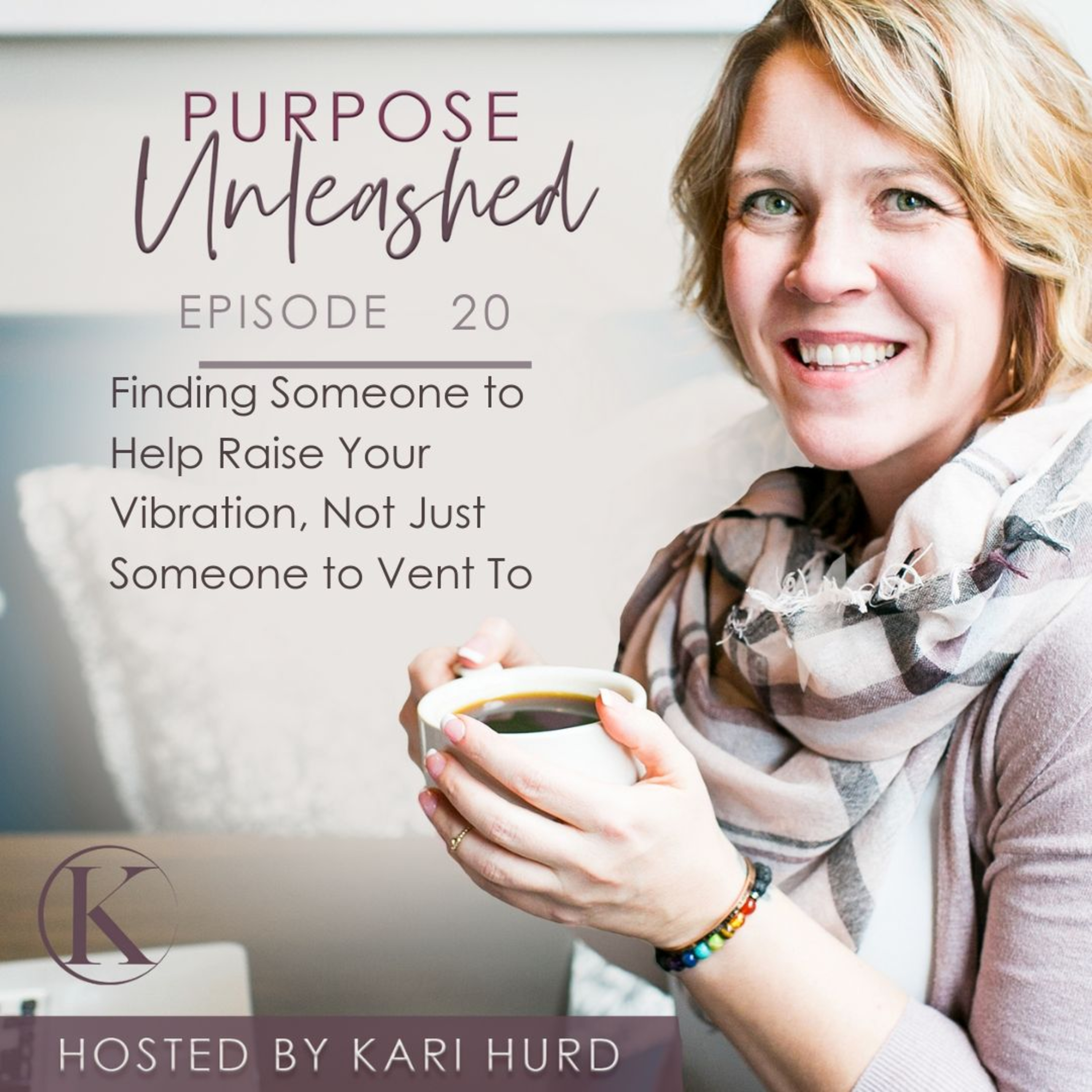 Finding Someone to Help Raise Your Vibration, Not Just Someone to Vent to.