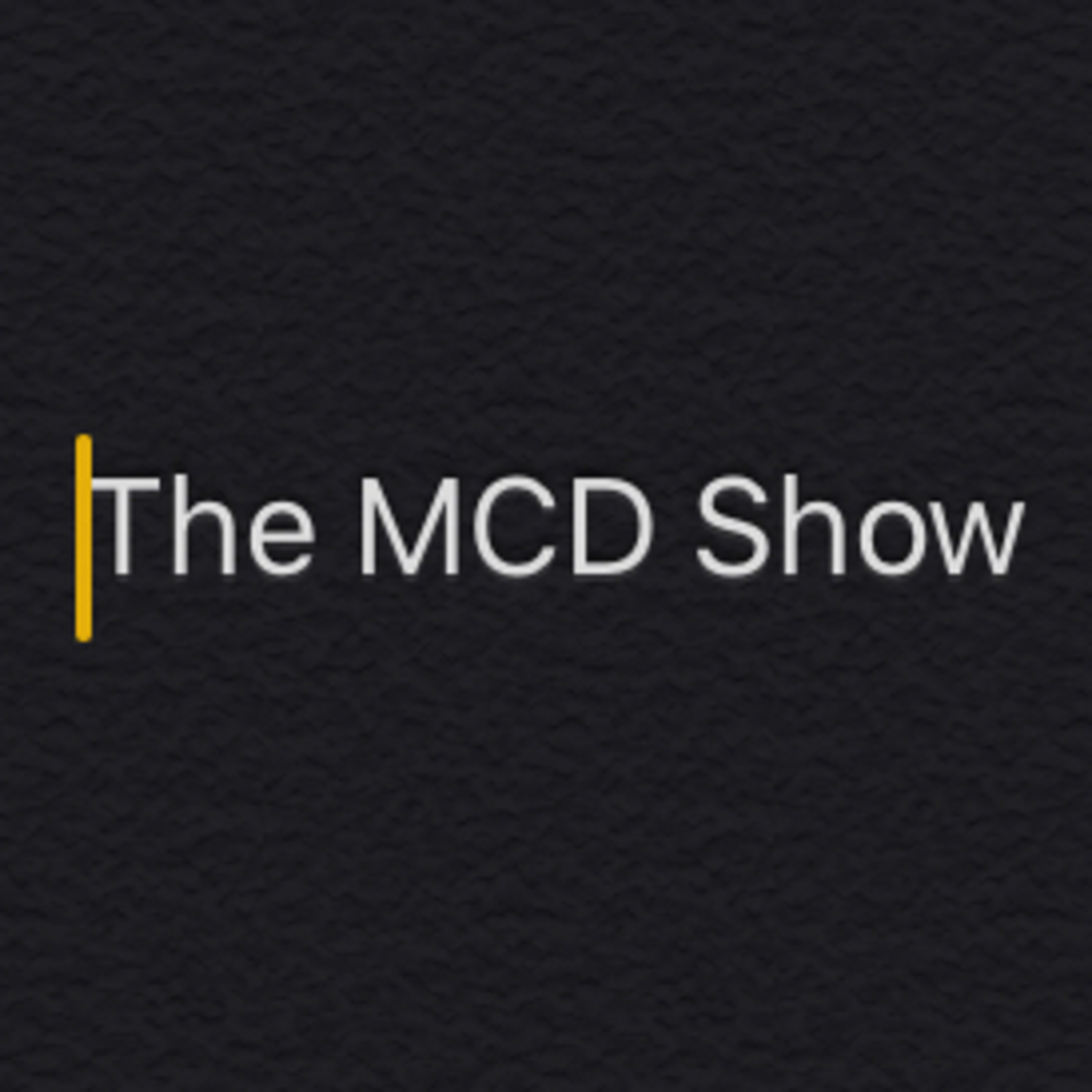 The MCD SHOW: what to do if your stuck at home episode artwork