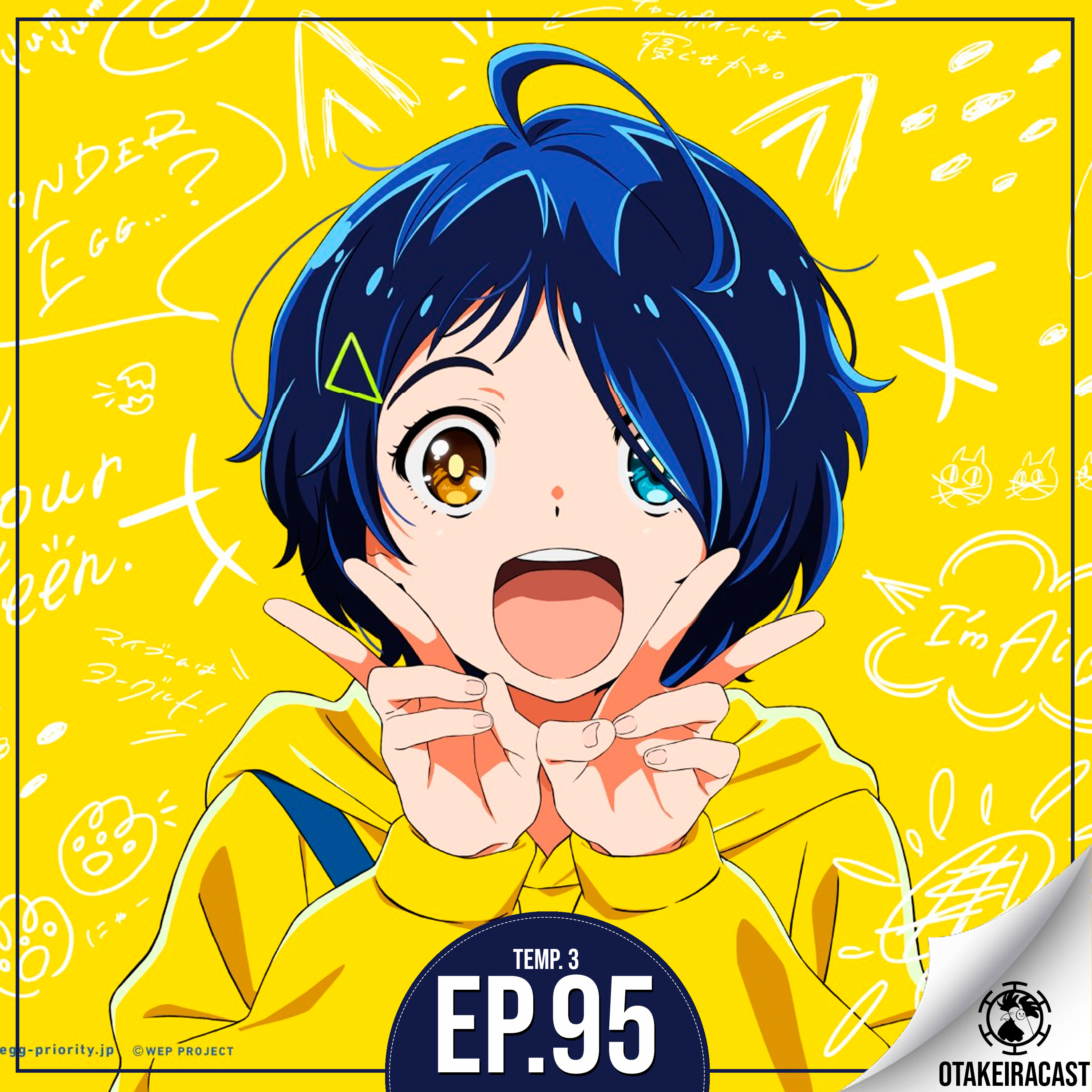 OtakeiraCast - Ep.95 - O Carro do WONDER EGG PRIORITY está passando! episode artwork