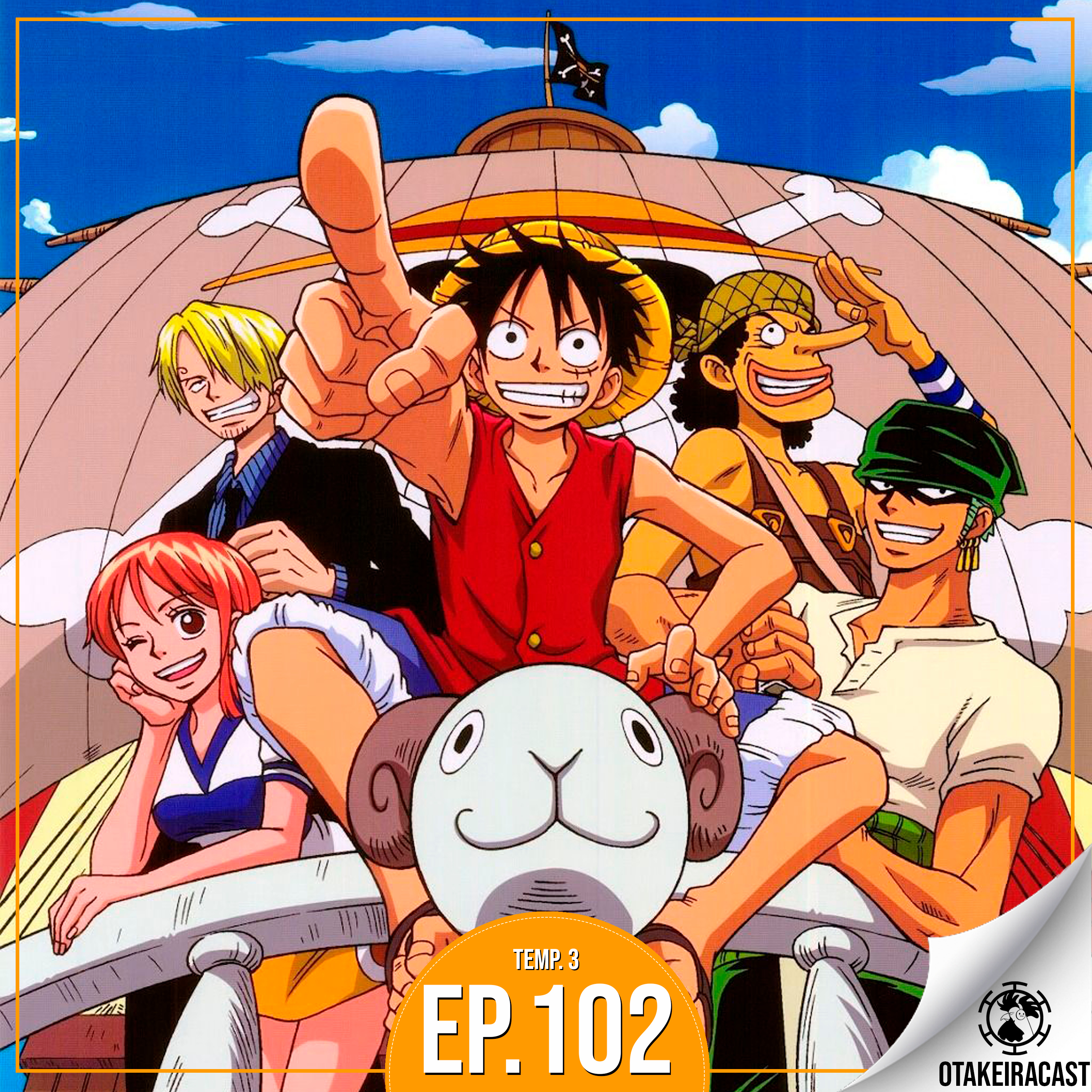 OtakeiraCast - Ep.102 - One Piece - Finalmente o anime do pirata que estica  episode artwork