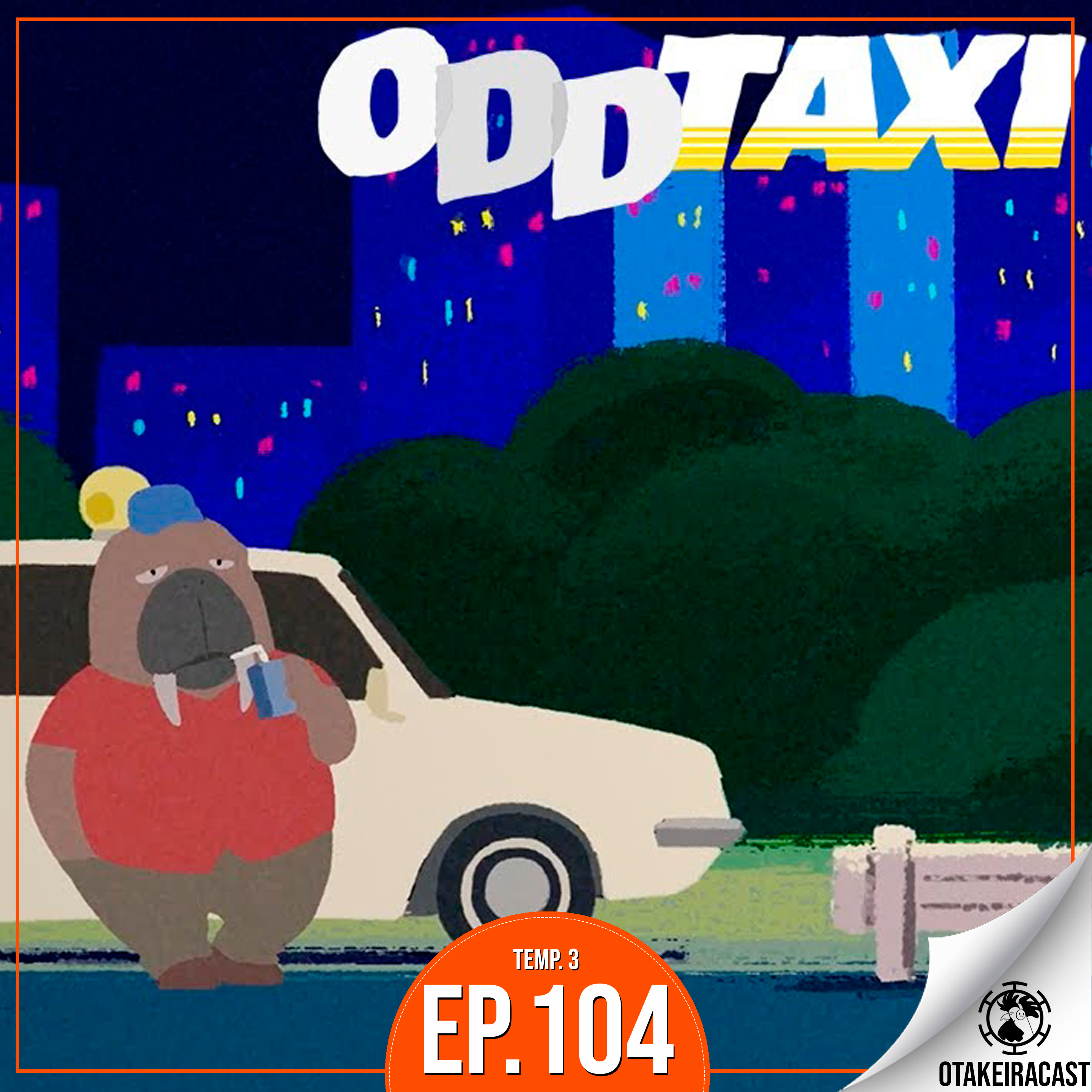 OtakeiraCast - Ep.104 - Quanto que deu a corrida neste Odd Taxi? episode artwork
