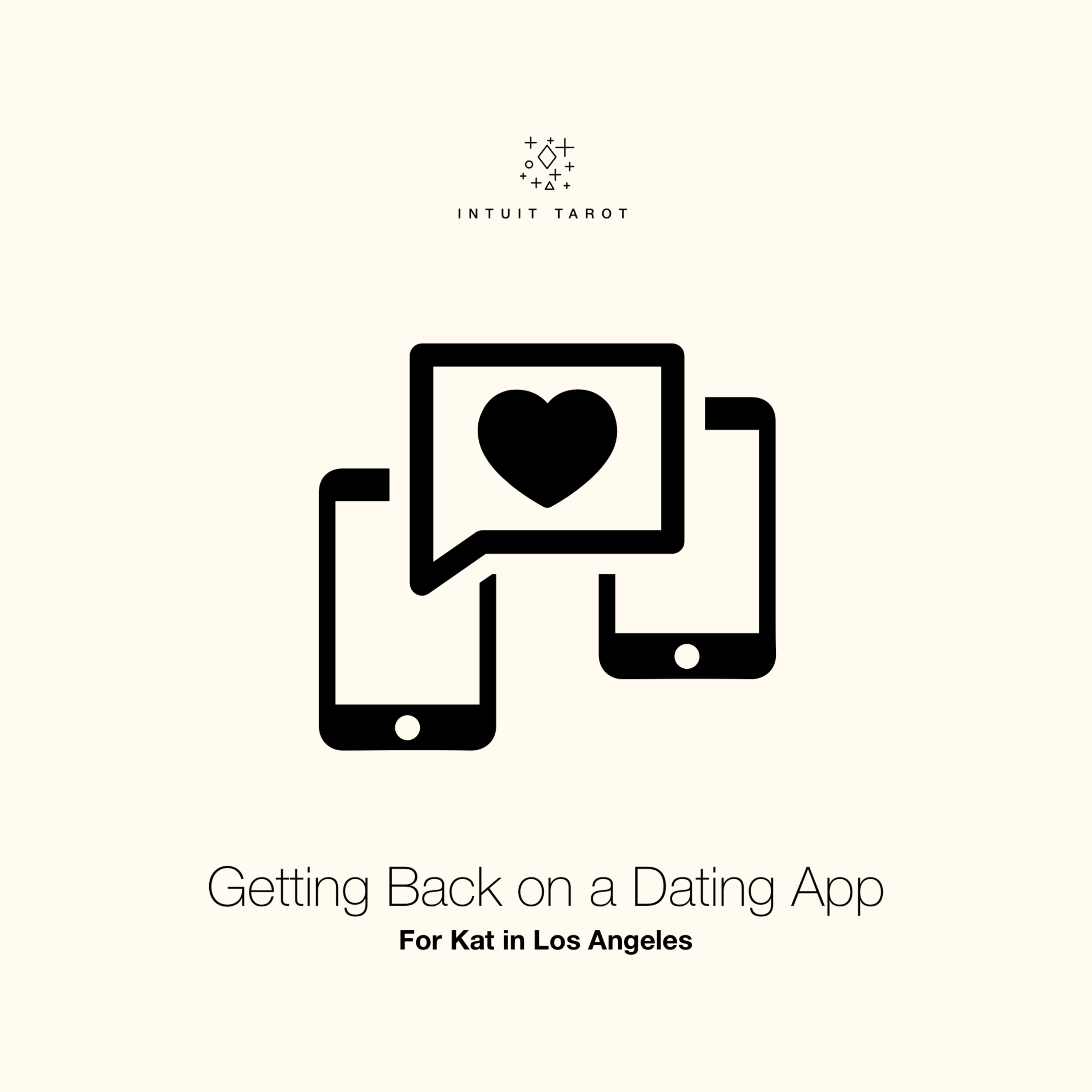 Getting Back on a Dating App - An Intuit Tarot Reading for Kat in Los Angeles