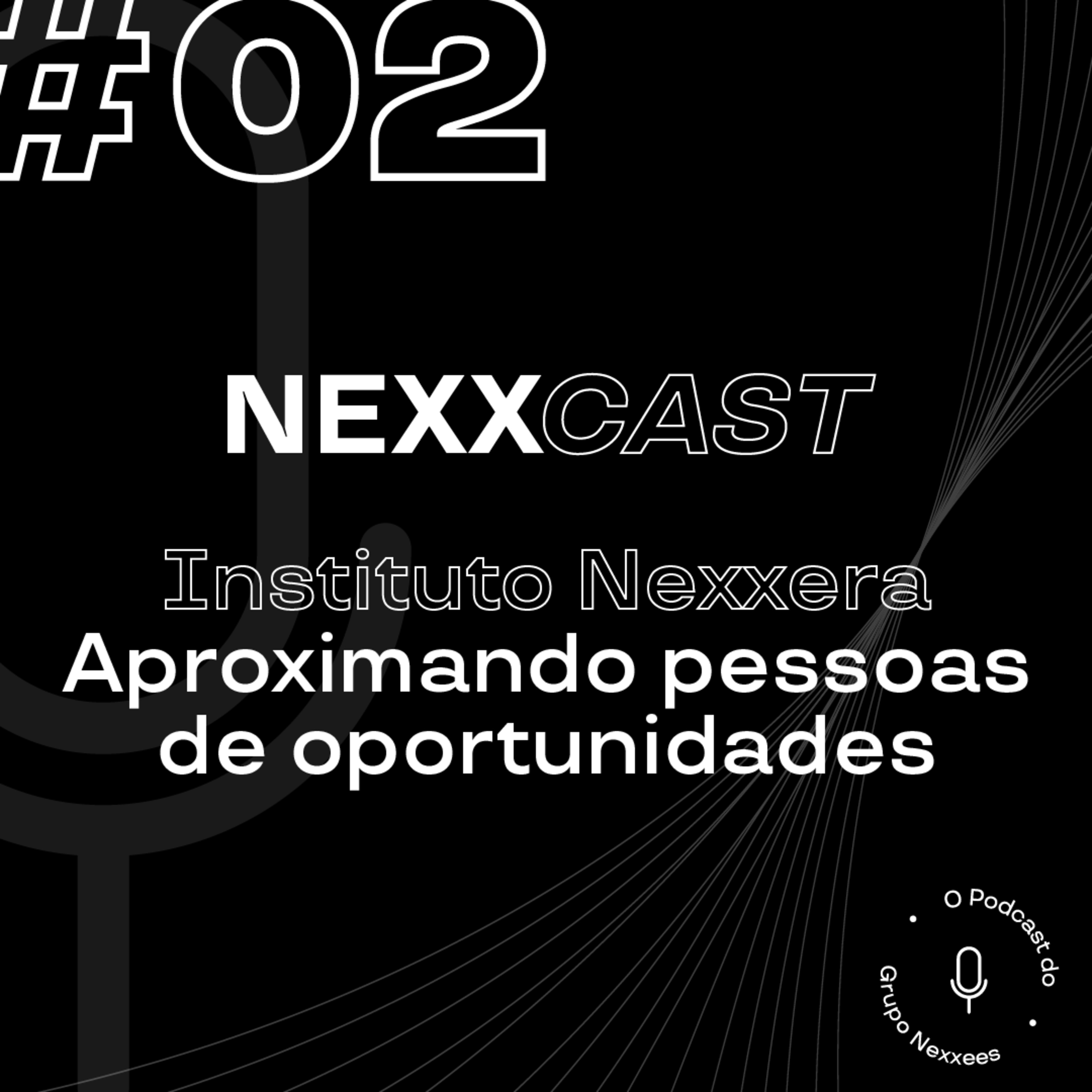 2 - Instituto Nexxera - aproximando pessoas de oportunidades  episode artwork