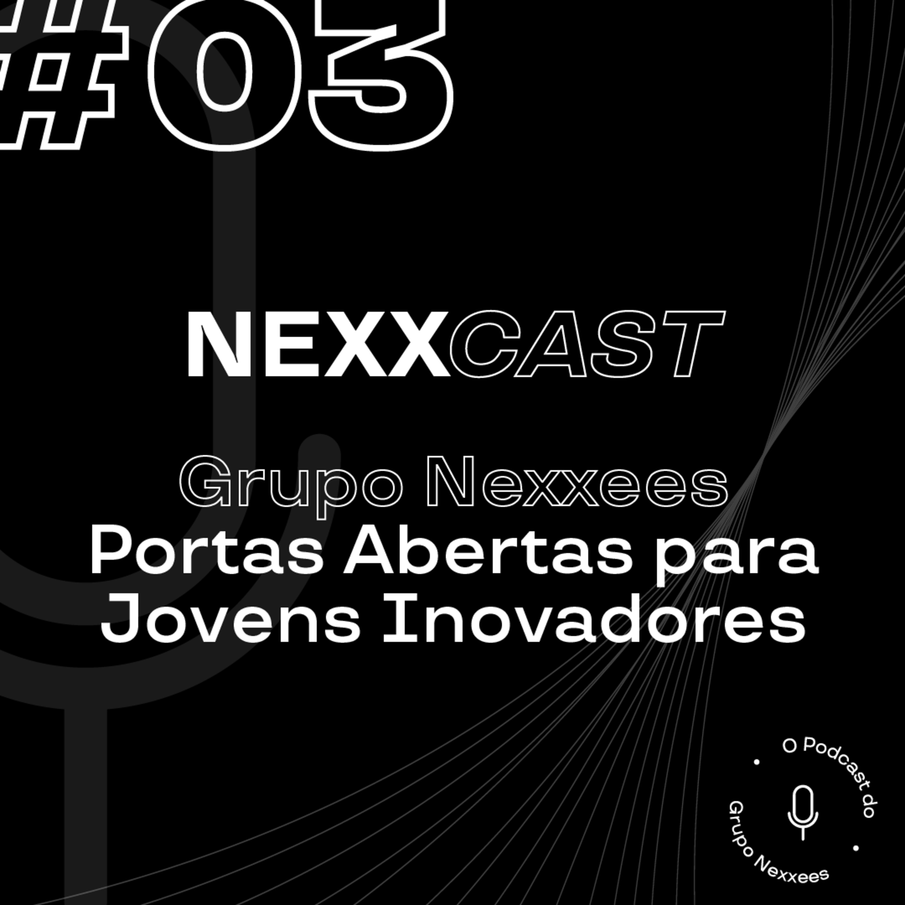 3 - Grupo Nexxees - Portas abertas para jovens inovadores episode artwork