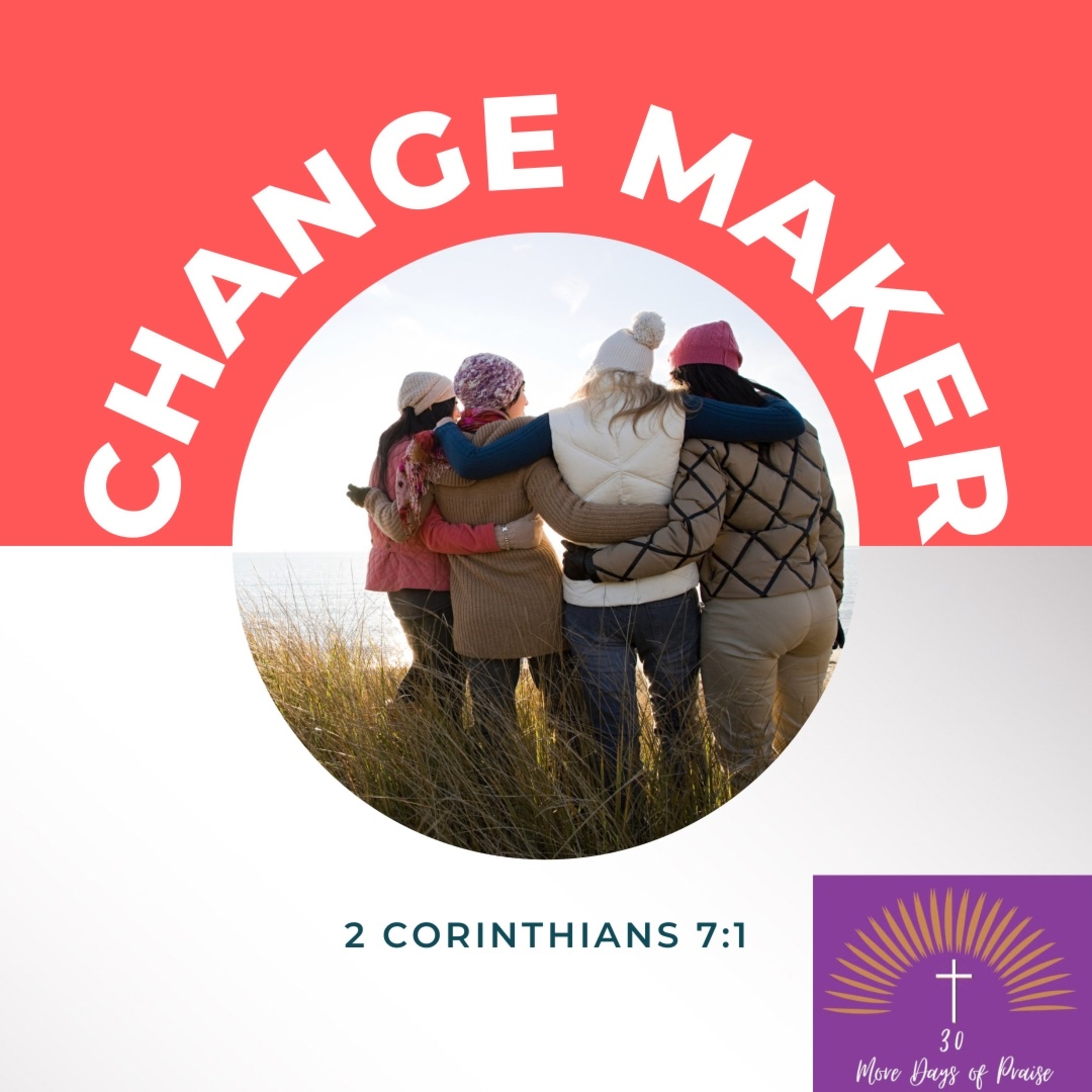 Praise Day 18: Change Maker episode artwork