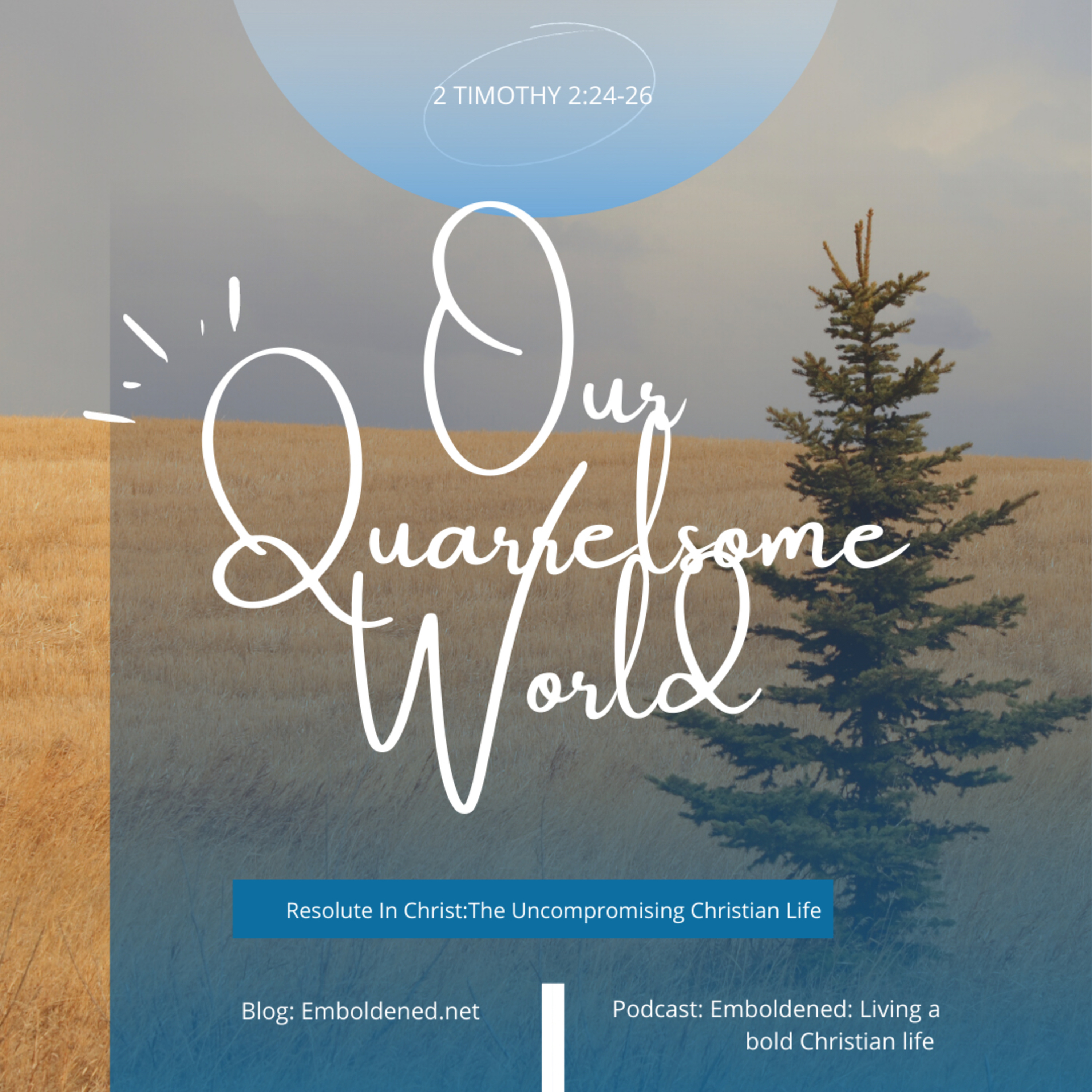 Resolute In Christ: Our Quarrelsome World episode artwork