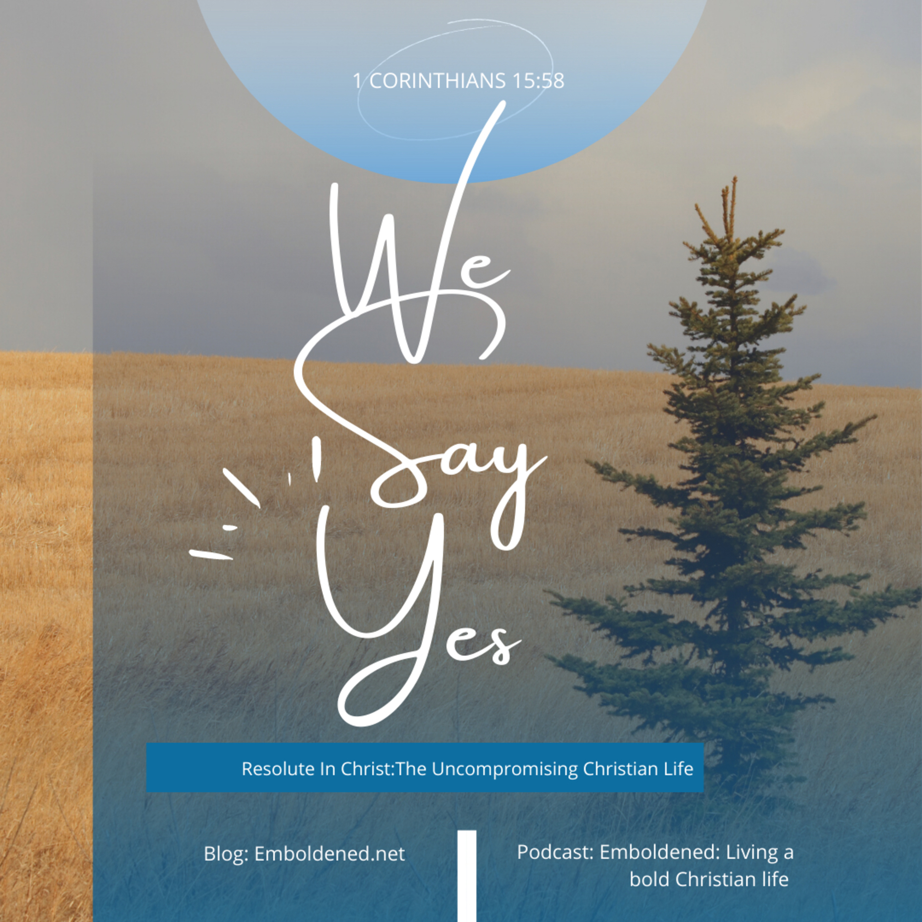 Resolute in Christ: We Say Yes