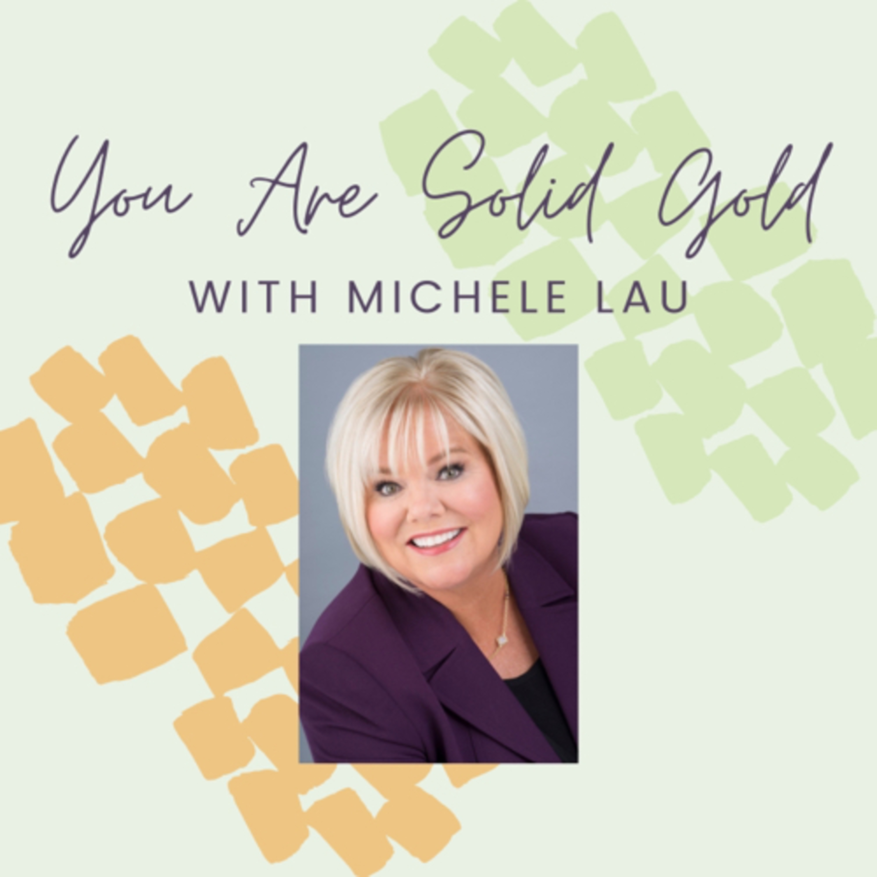 You Are Solid Gold with Michele Lau