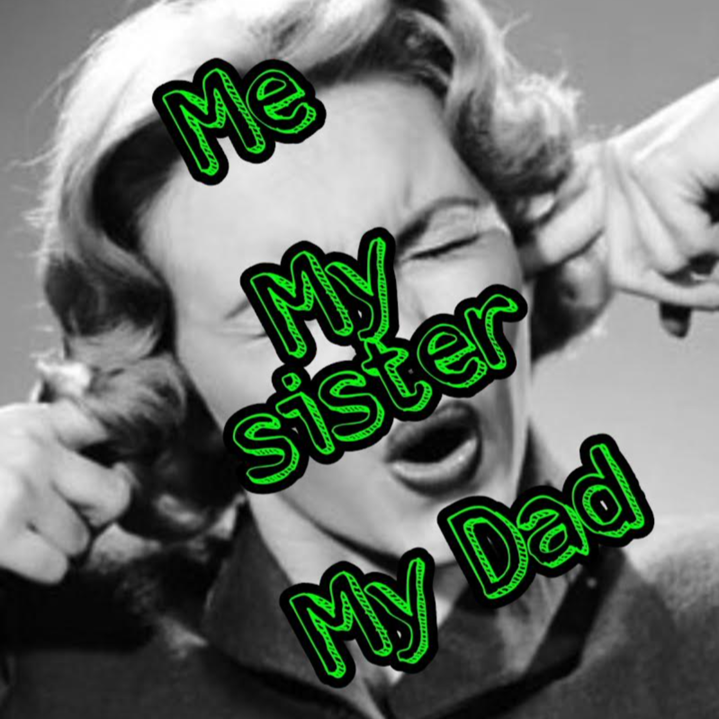 Episode 8: "F*#!*&*!@! Audio" (Me, Sister & Dad) episode artwork