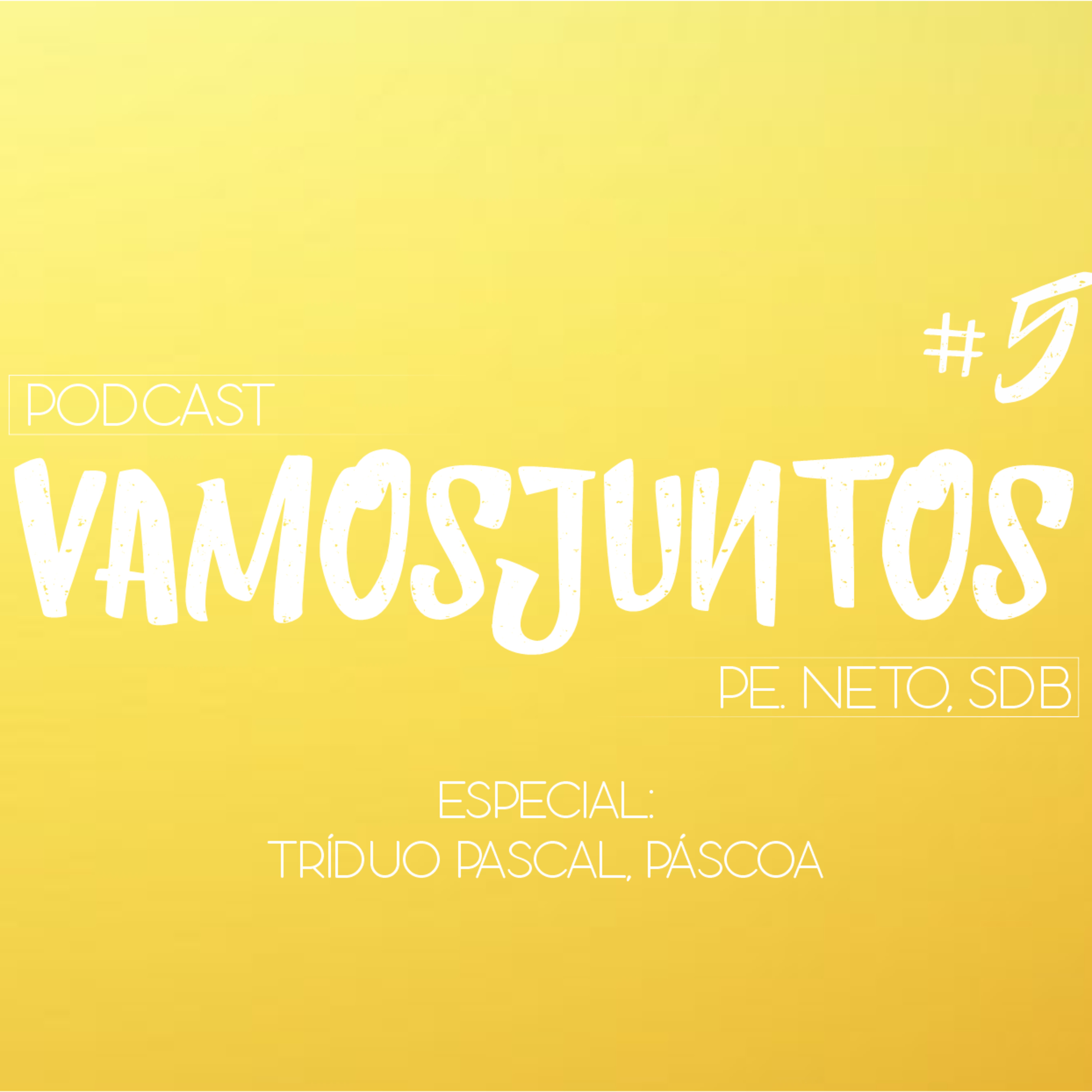 EP 05 - TRÍDUO PASCAL, PÁSCOA!