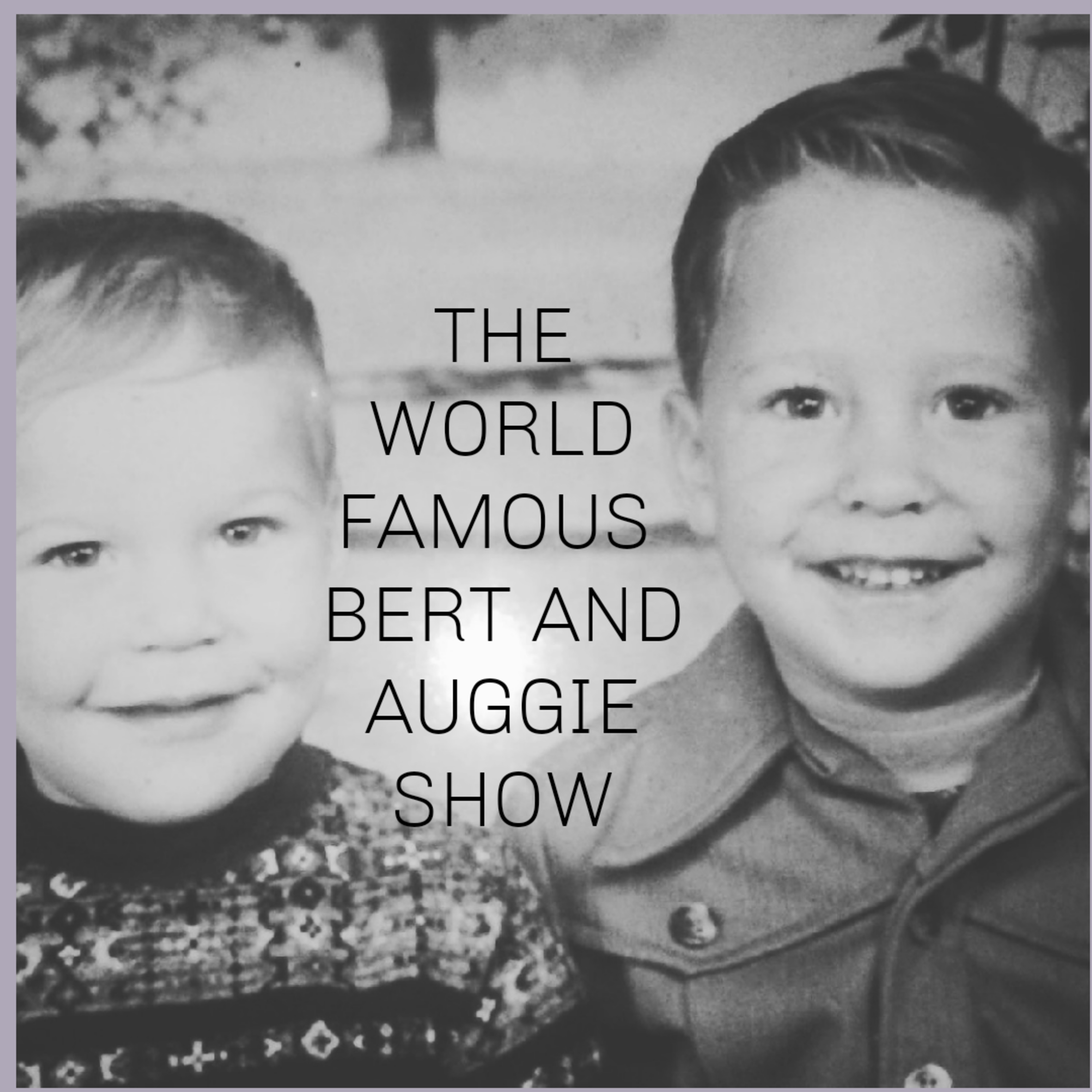 CONTROVERSY with BERT&AUGGIE !!!!!
