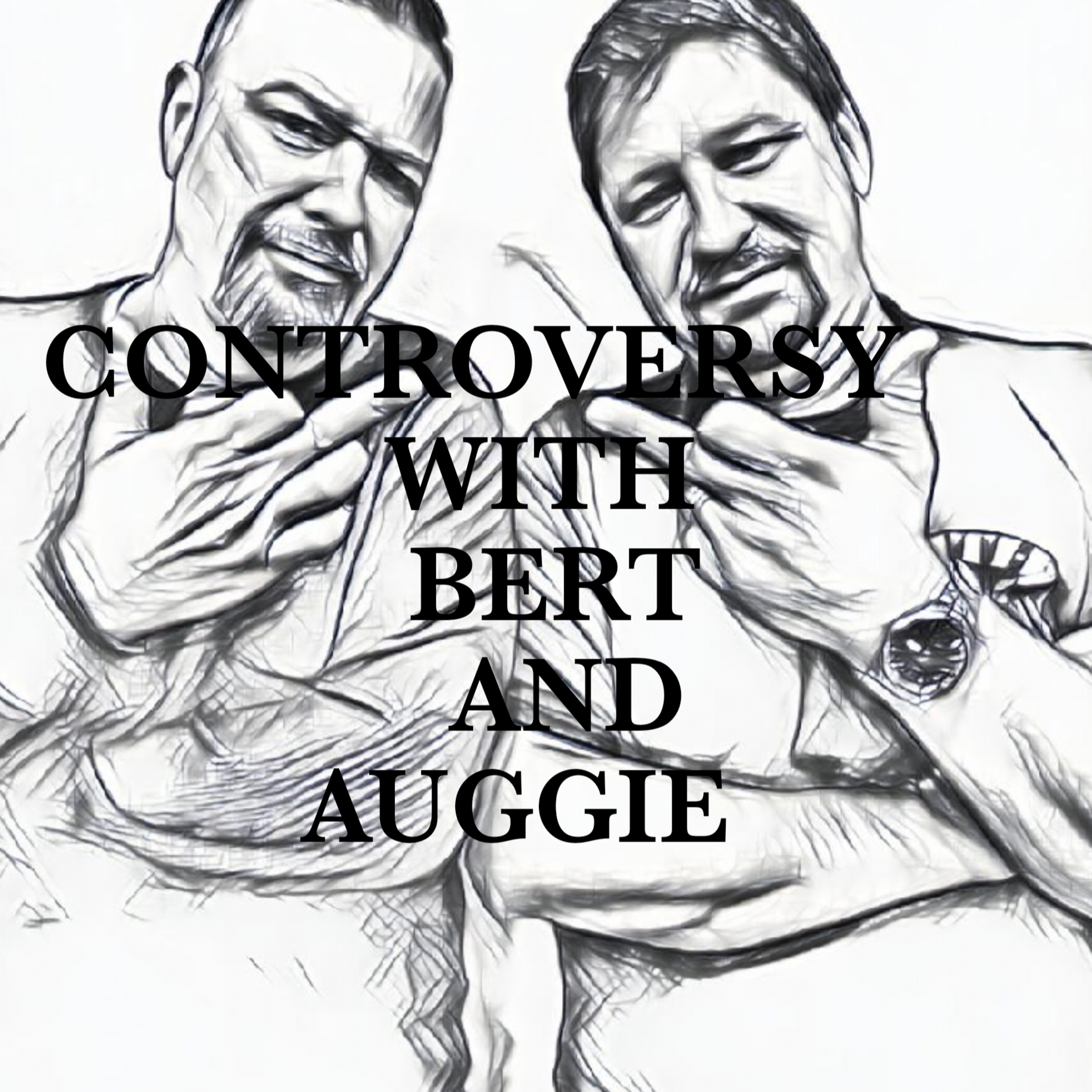 CONTROVERSY with BERT&AUGGIE !!!!!