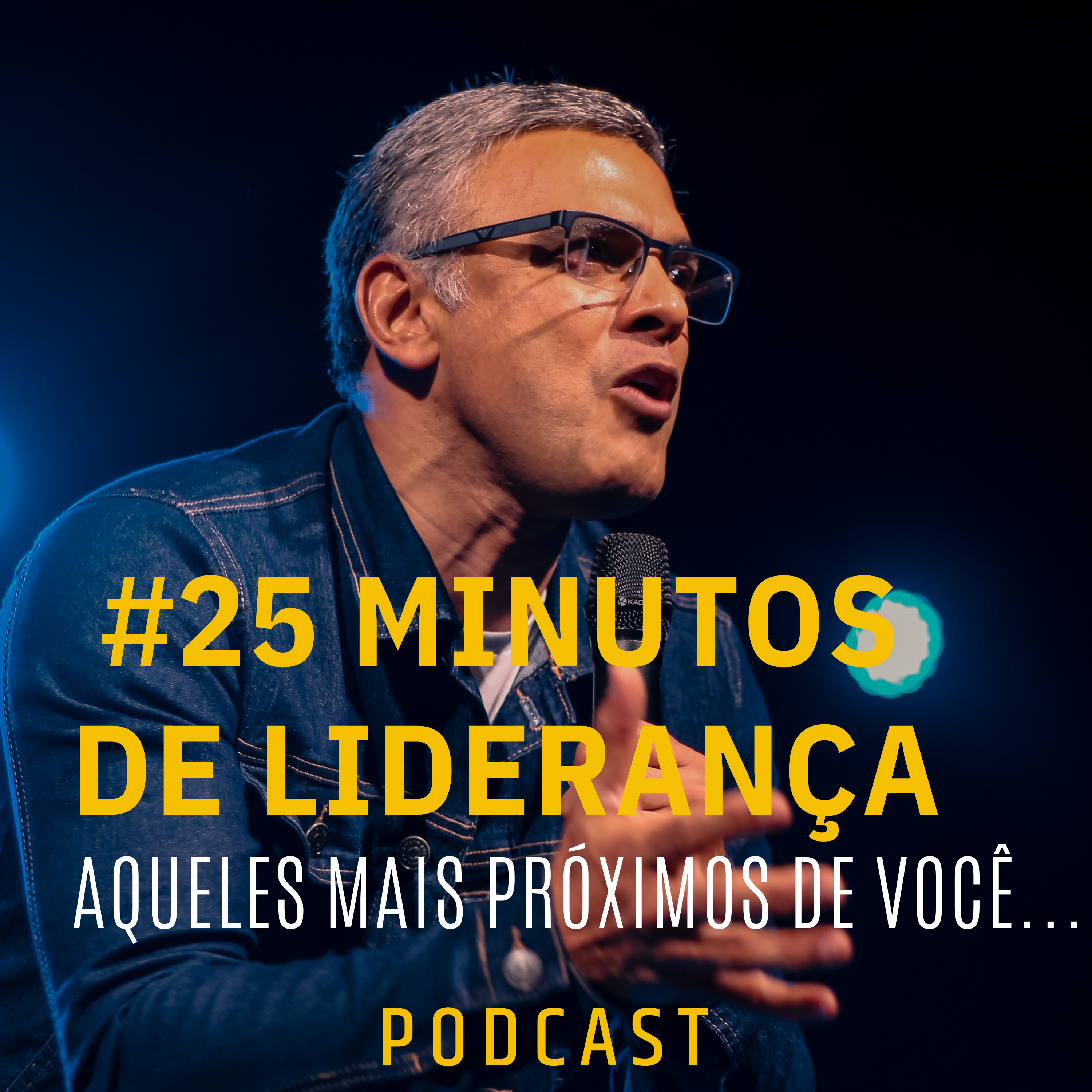 #25 Minutos de Liderança - Aqueles mais próximos de você... episode artwork