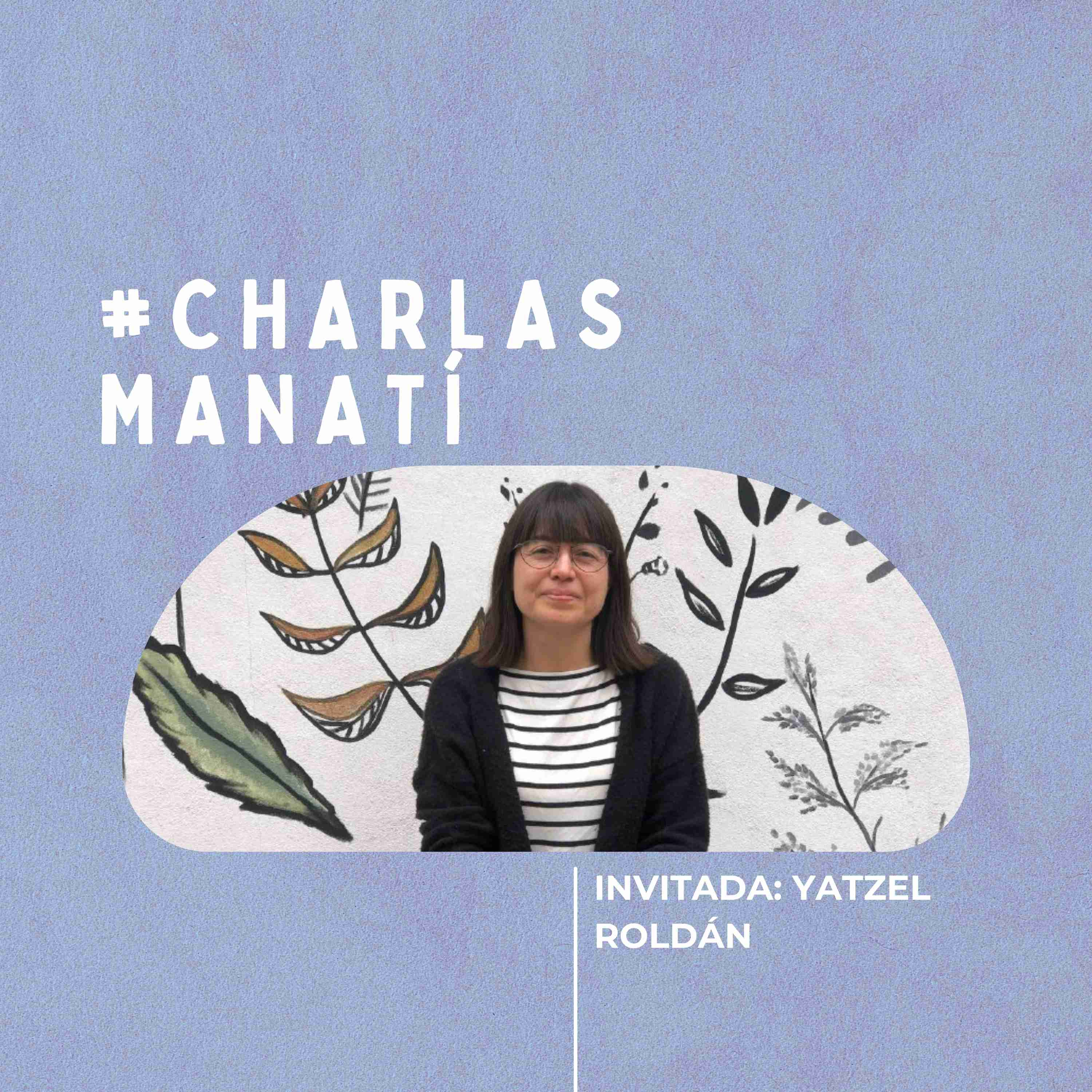 #CharlasManatí: Comida callejera y divulgación de conocimiento, con Yatzel Roldán episode artwork
