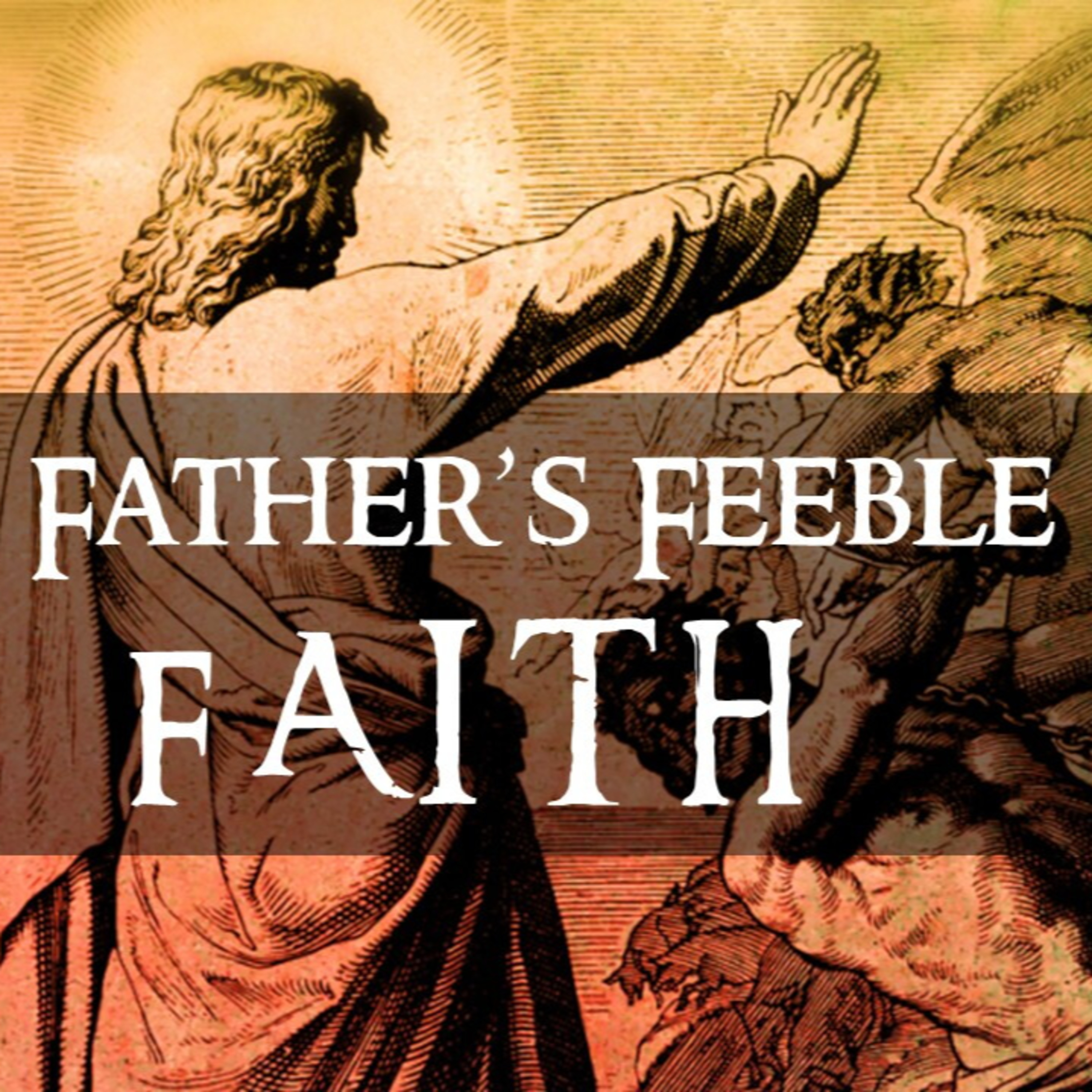 A Father's Feeble Faith