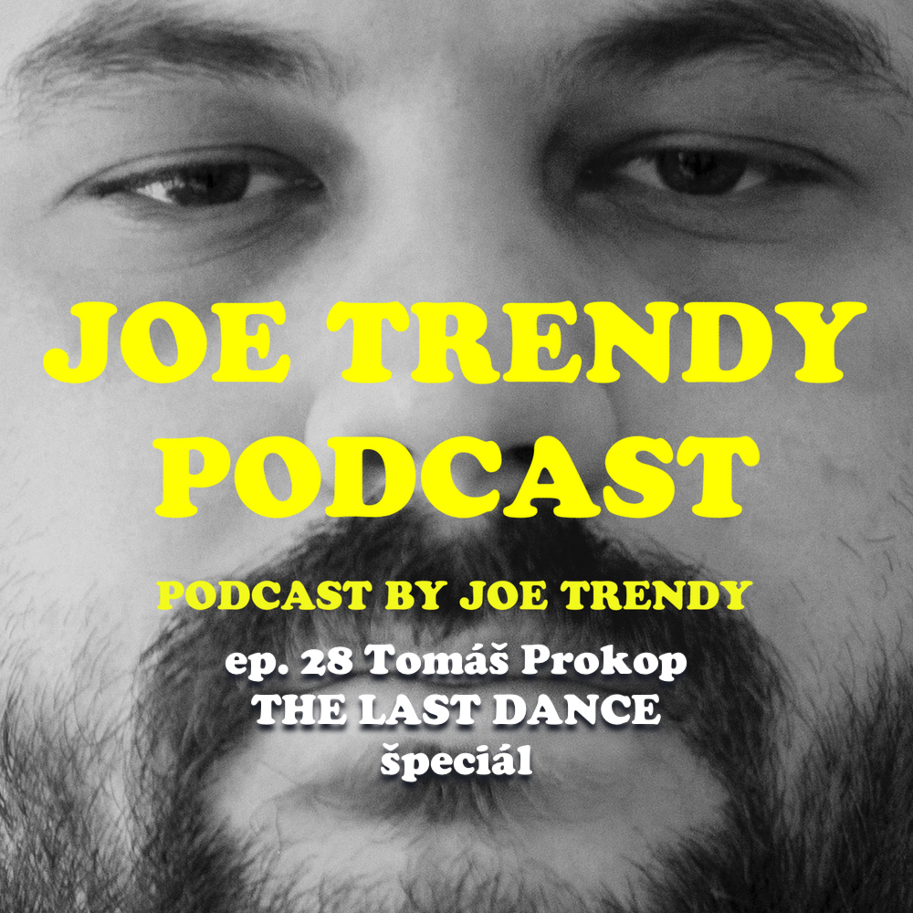 Joe Trendy podcast ep. 28. - Tomáš Prokop (The Last Dance špeciál)