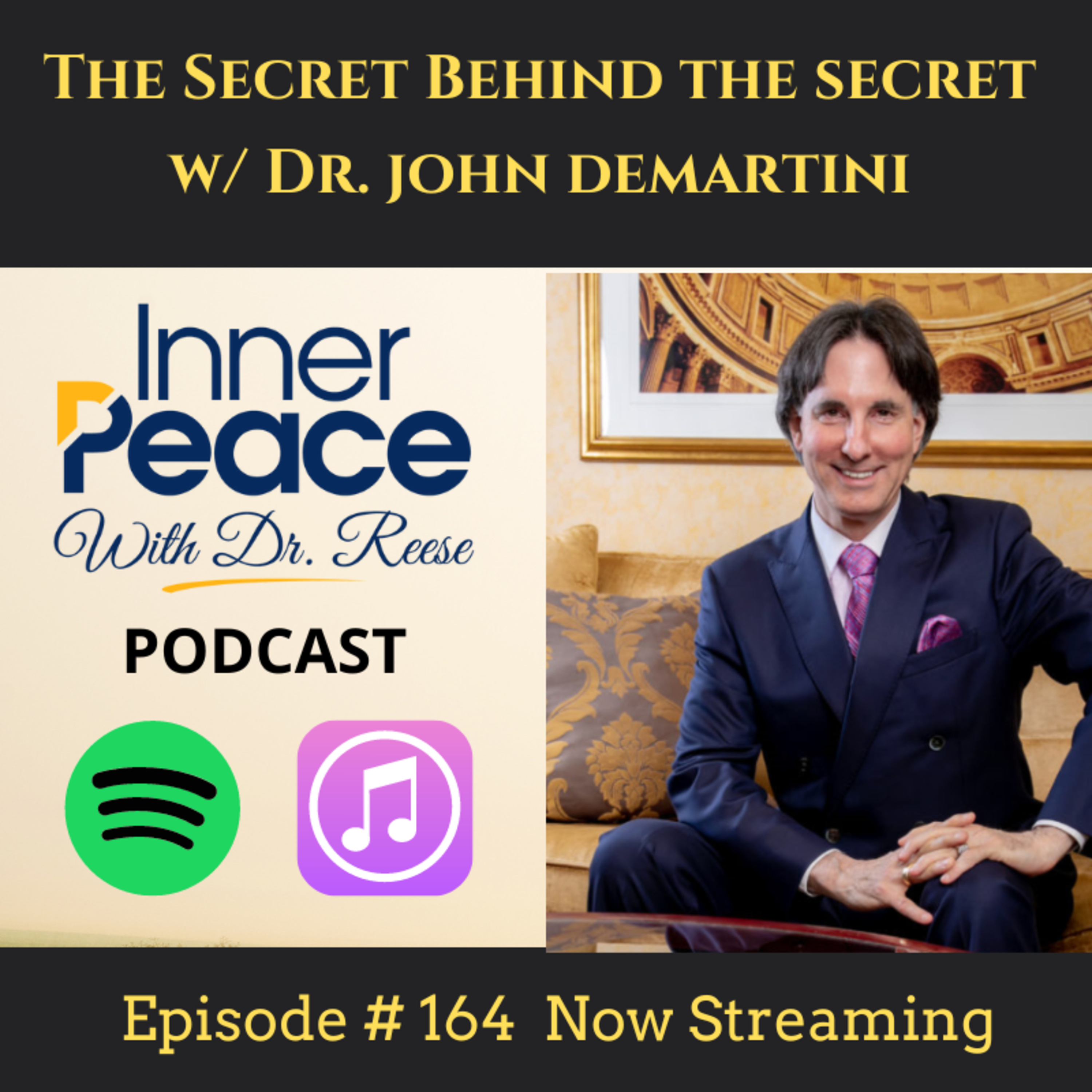 The Secret Behind the Secret w/ Dr. John DeMartini