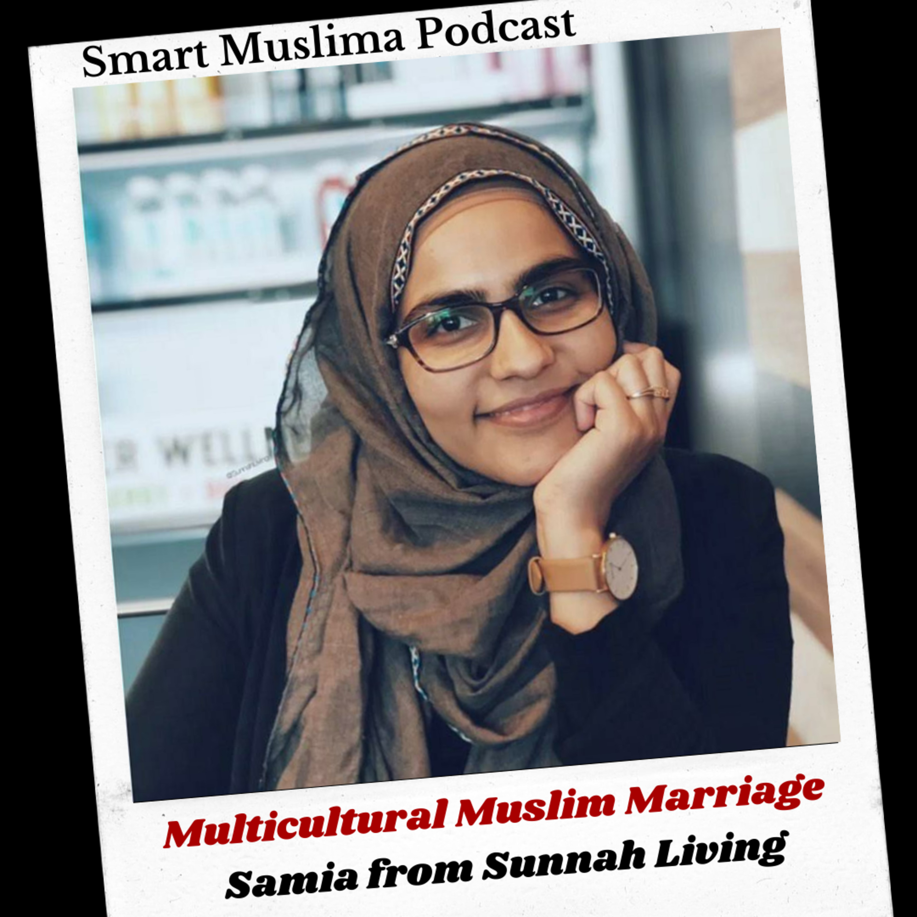 Multicultural Muslim Marriage discussion with Samia from Sunnahliving
